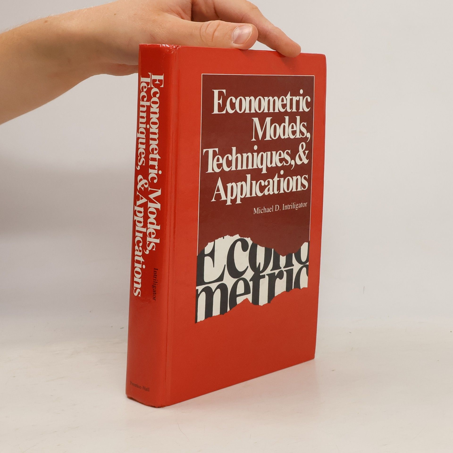 Michael D. Intriligator Advanced Textbooks in Economics: Econometric Models, Techniques, and Applications