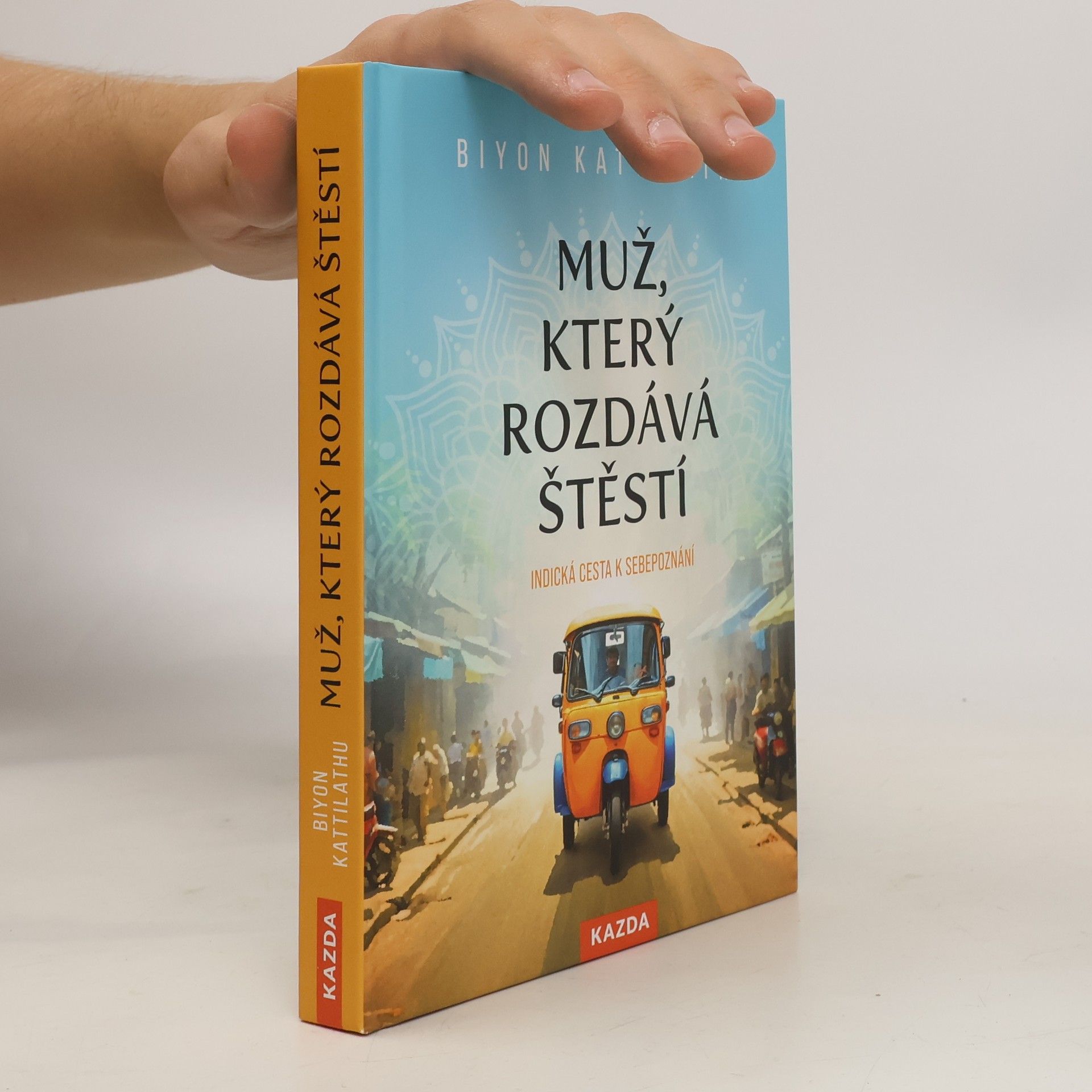 Biyon Kattilathu Muž, který rozdává štěstí: indická cesta k sebepoznání