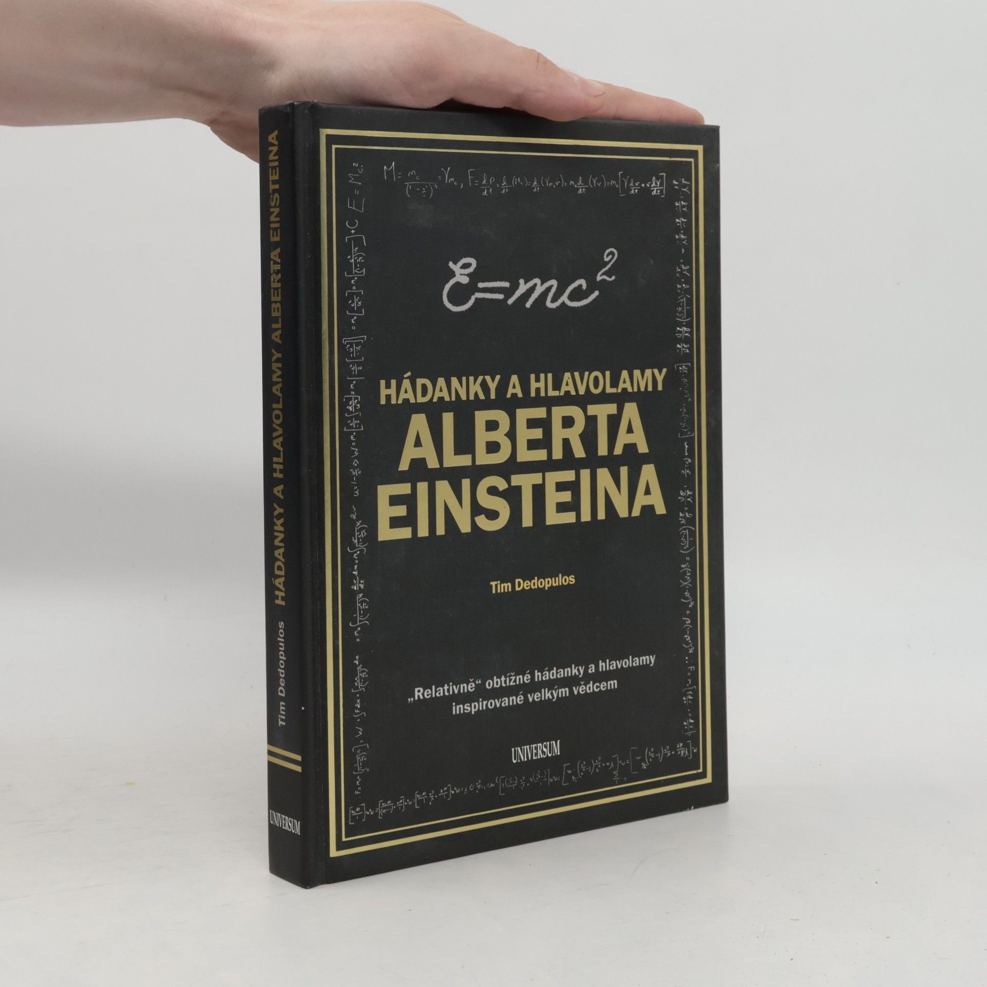Tim Dedopulos Hádanky a hlavolamy Alberta Einsteina : "relativně" obtížné hádanky a hlavolamy inspirované velkým vědcem