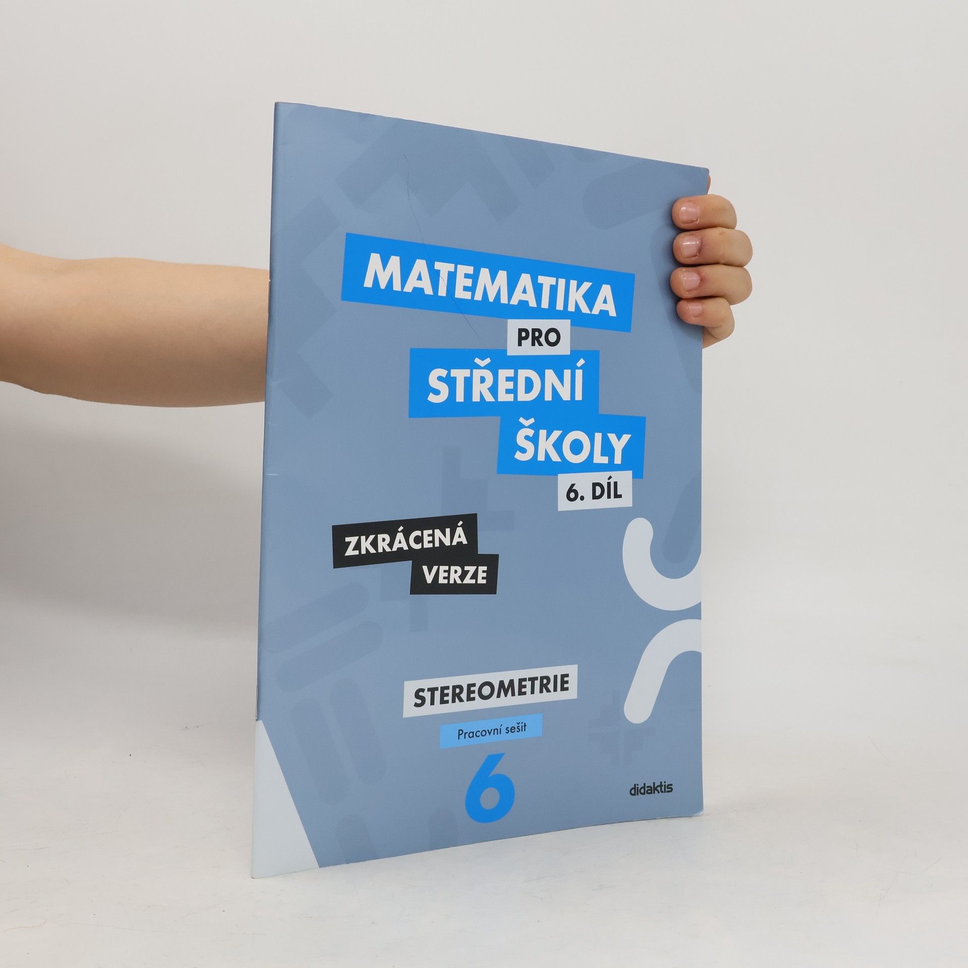 Ivana Šubrtová Matematika pro střední školy, 6. díl, Stereometrie, pracovní sešit, zkrácená verze