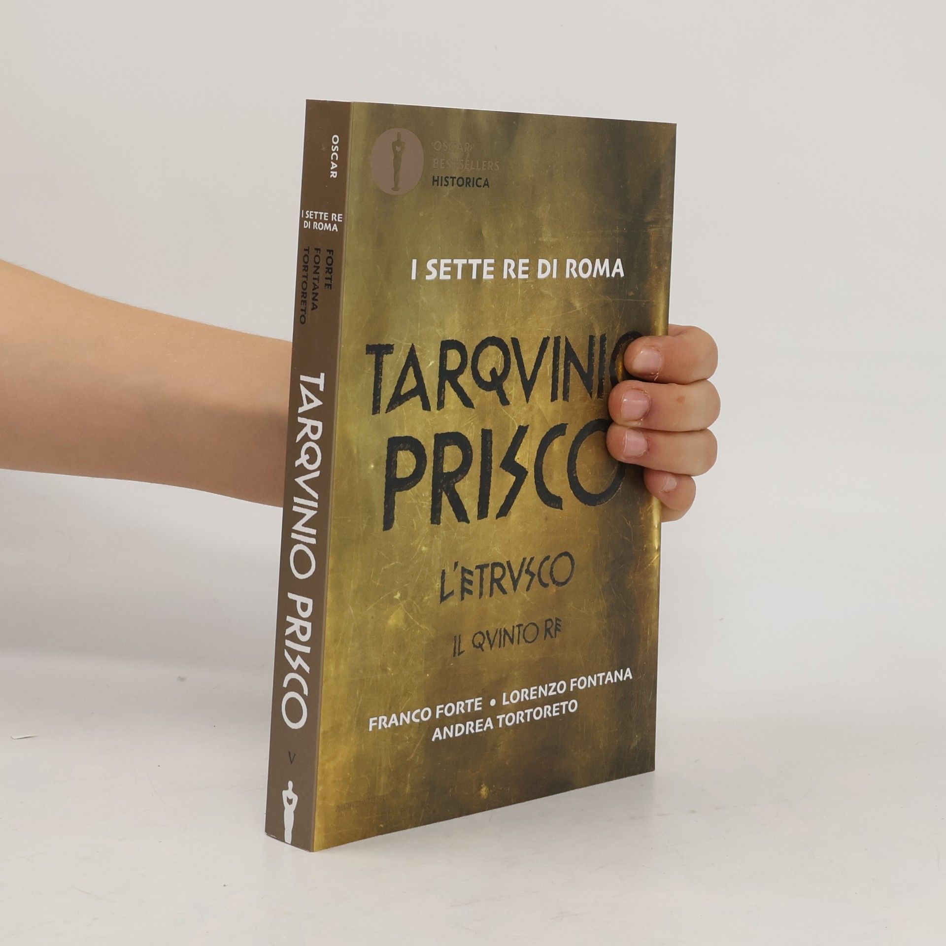 Andrea Tortoreto Oscar bestsellers historica - 5: Tarquinio Prisco. L'etrusco. Il quinto re