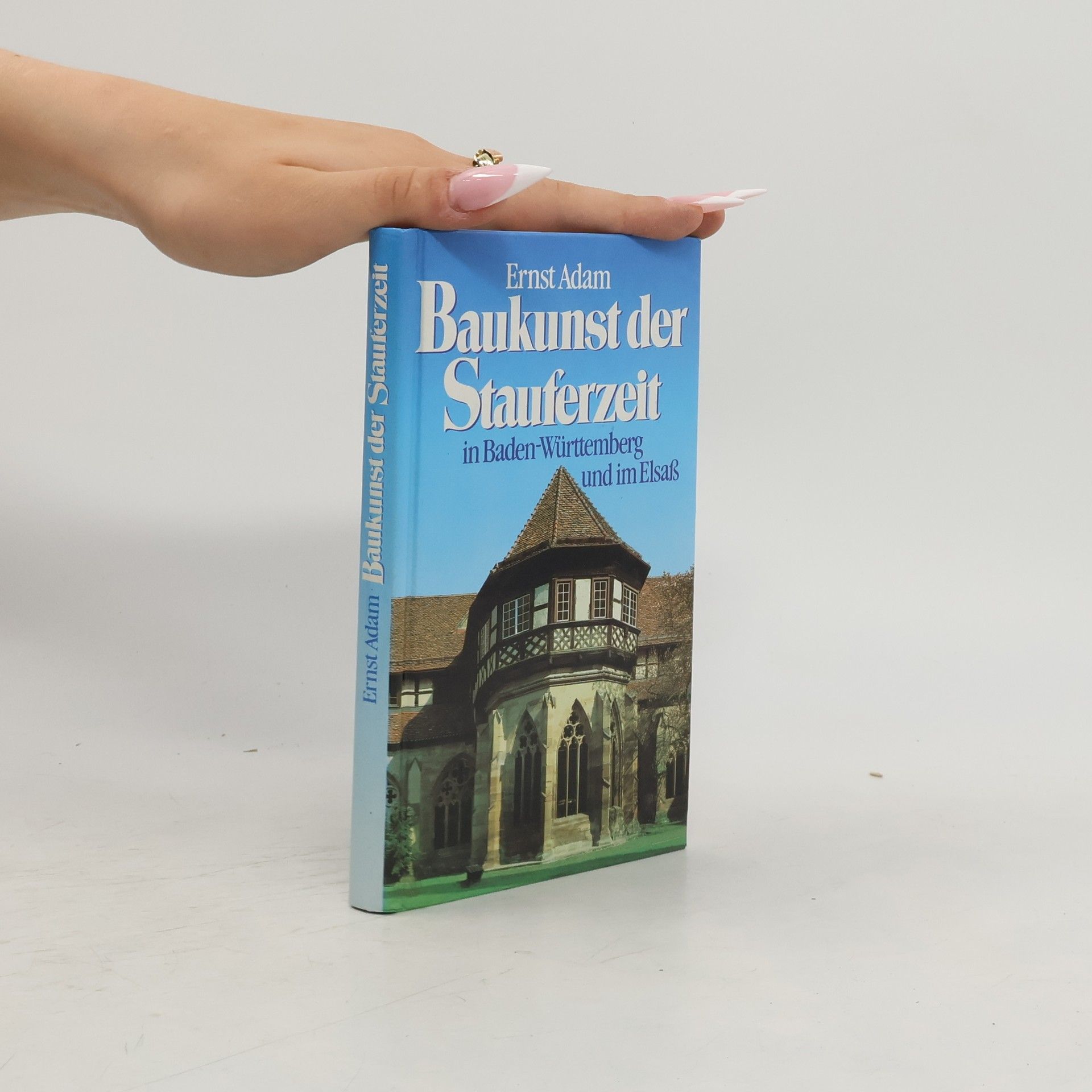 Ernst Adam Baukunst der Stauferzeit in Baden-Württemberg und im Elsass