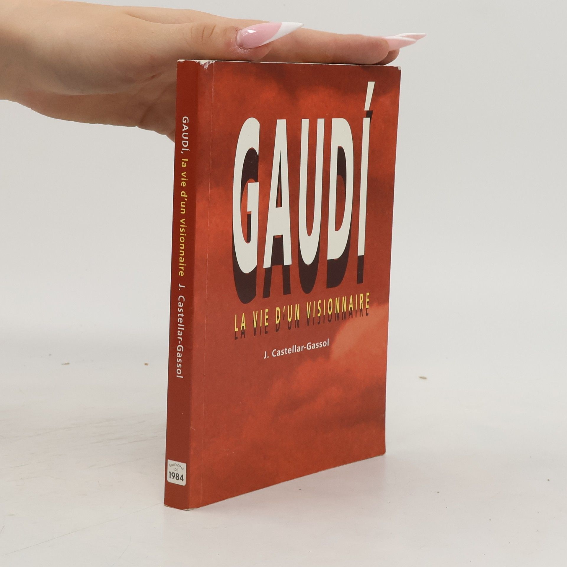 Joan Castellar-Gassol Gaudí - La vie d'un visionnaire