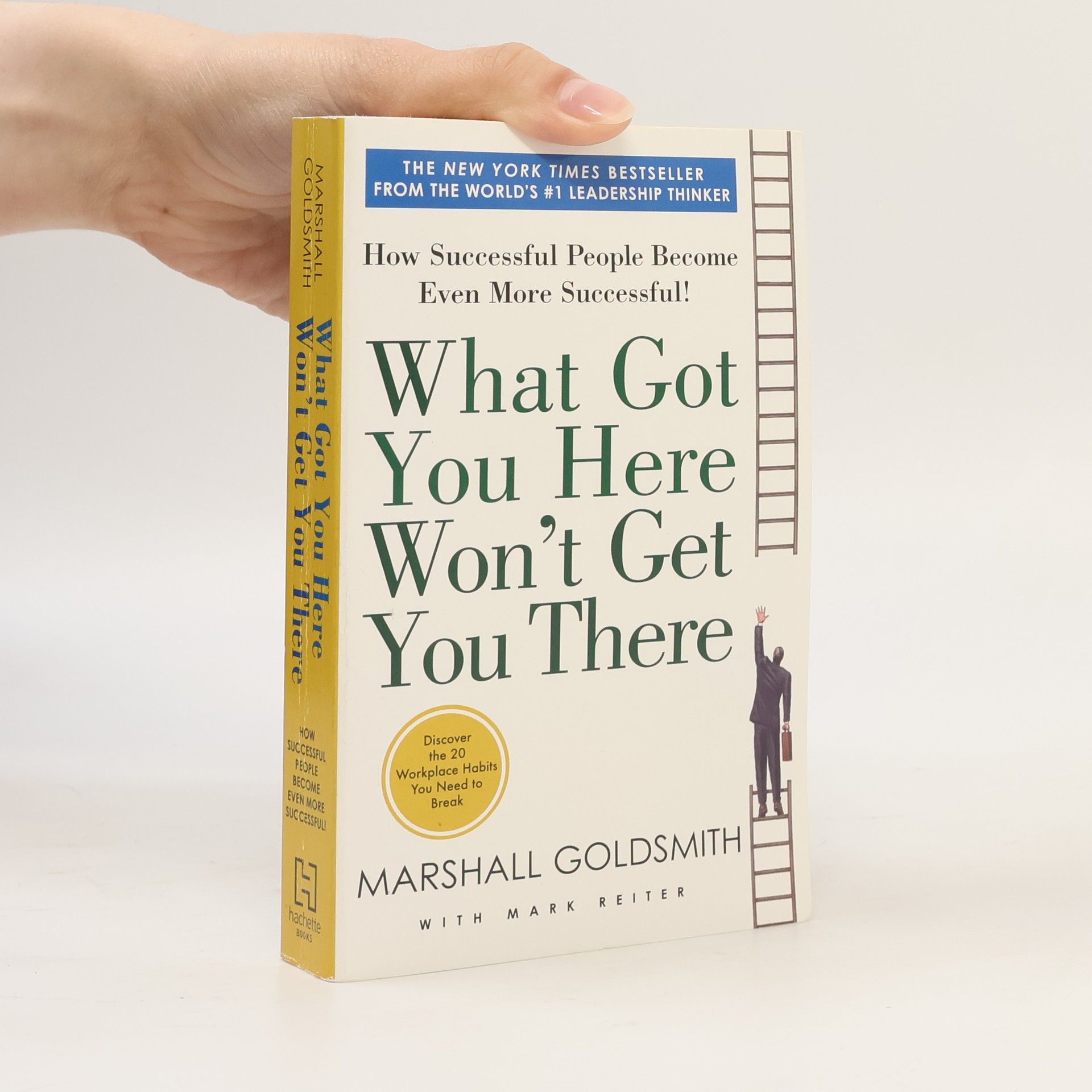Marshall Goldsmith What got you here won't get you there