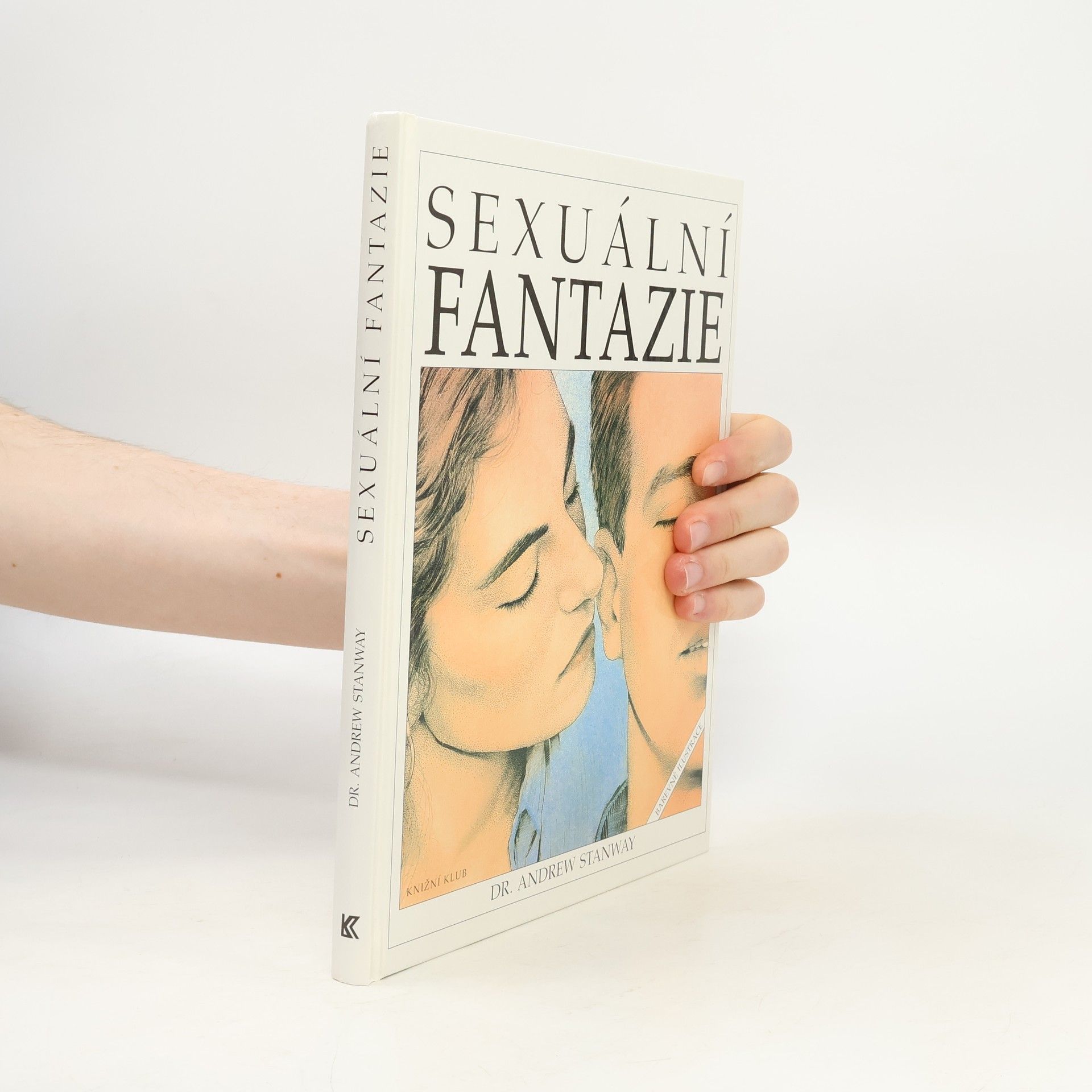 Andrew Stanway Sexuální fantazie. Ilustrovaná encyklopedie základních erotických představ