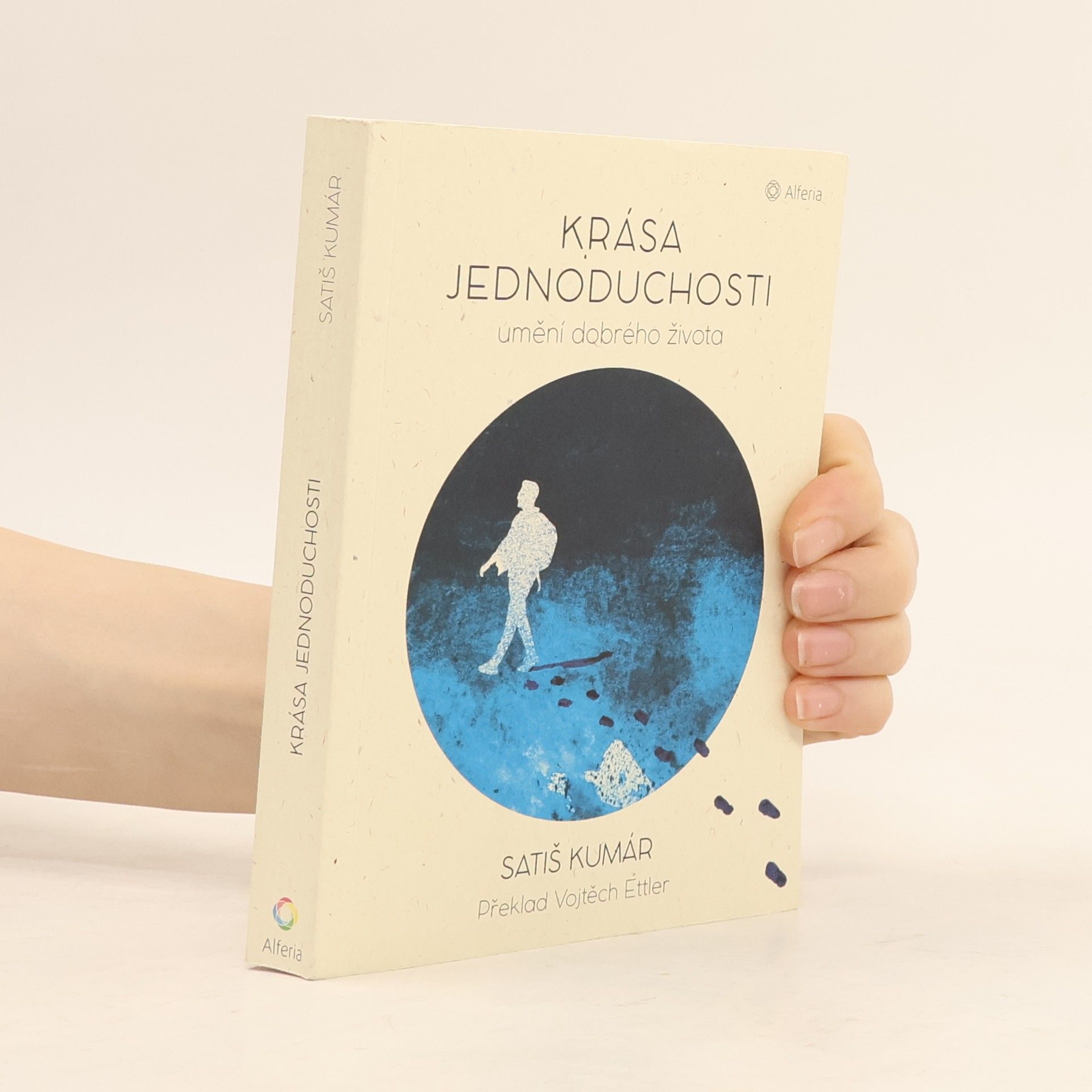 Satish Kumar Krása jednoduchosti. Umění dobrého života