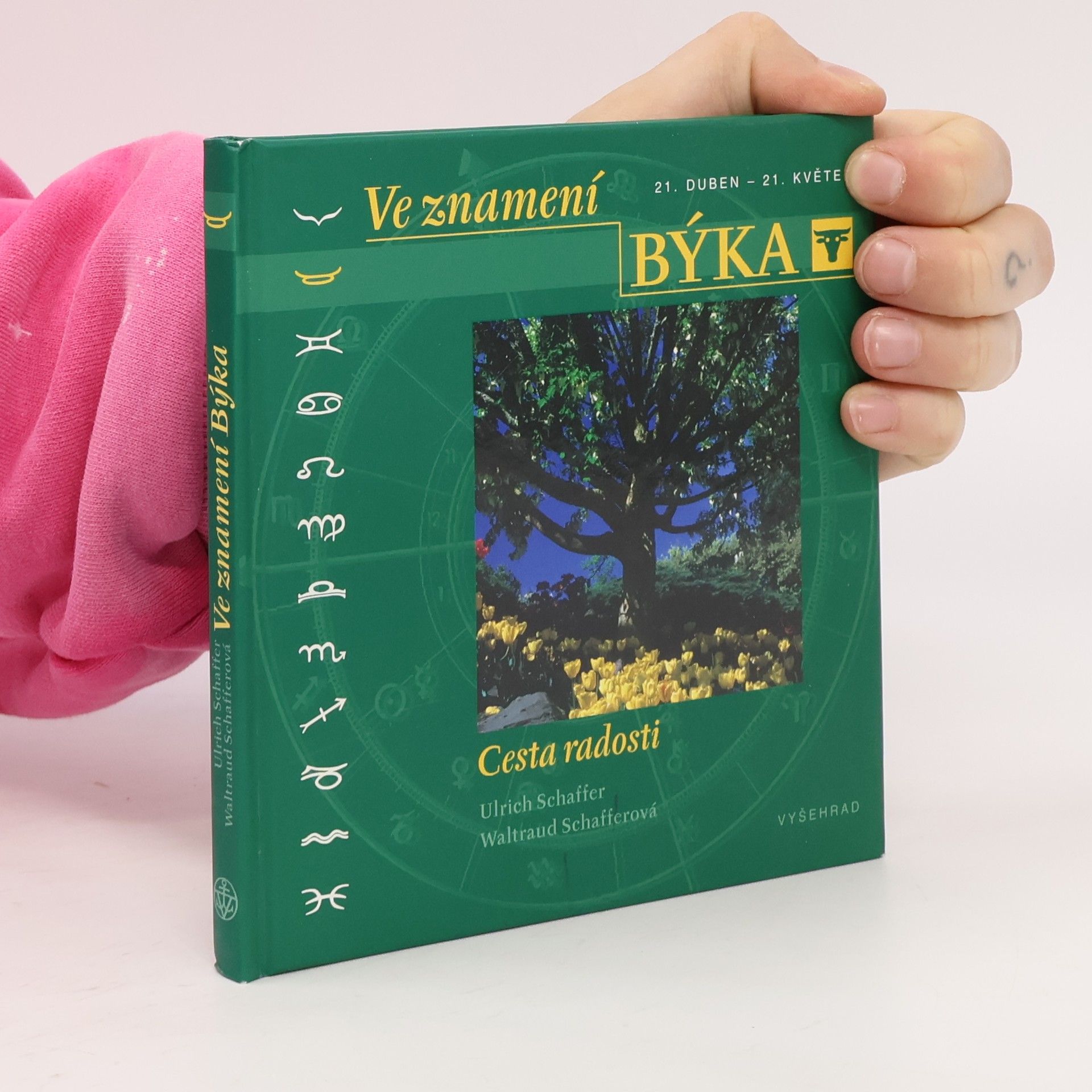 Waltraud Schaffer Ve znamení Býka : [21. duben - 21. květen] : cesta radosti