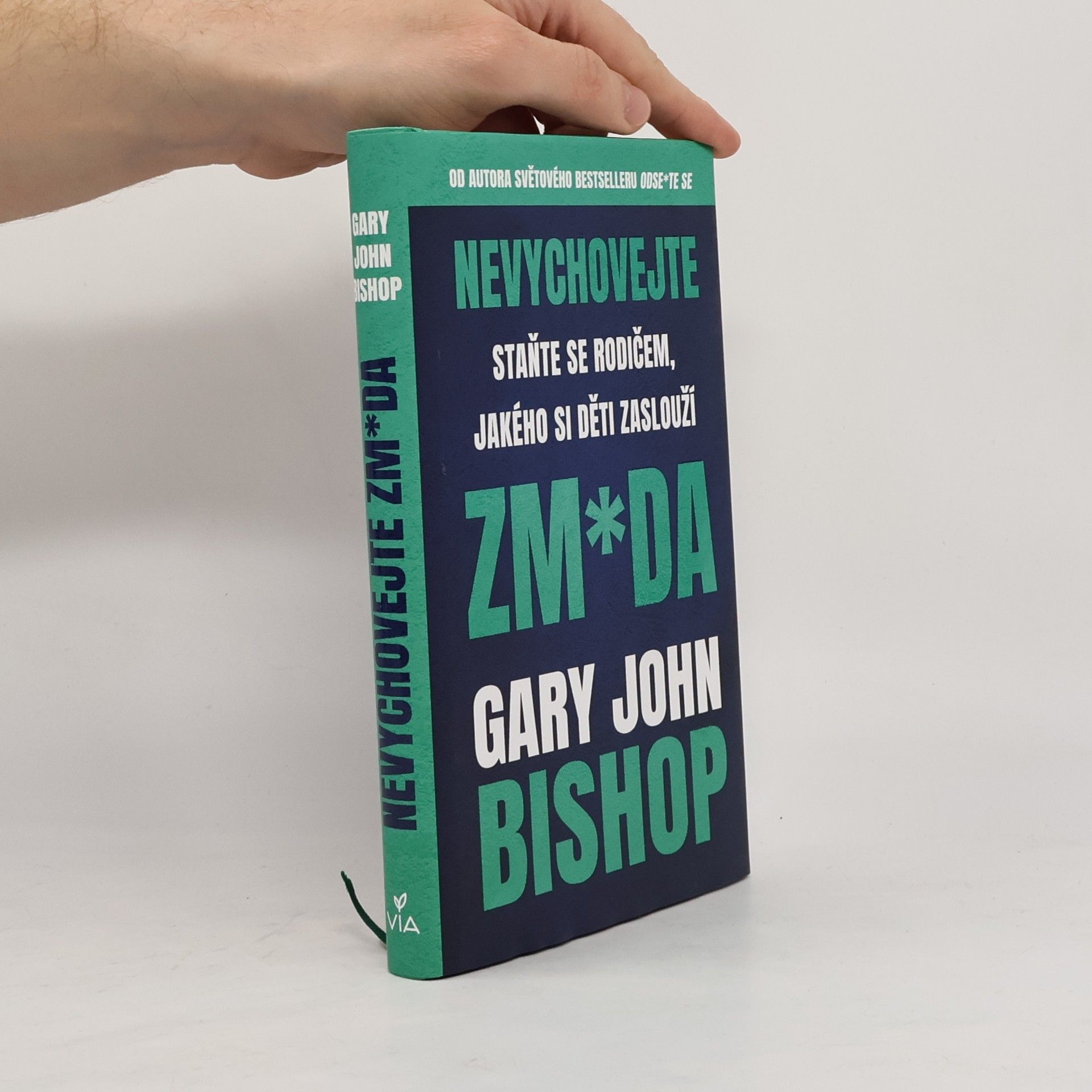Gary John Bishop Nevychovejte zm*da: Staňte se rodičem, jakého si děti zaslouží