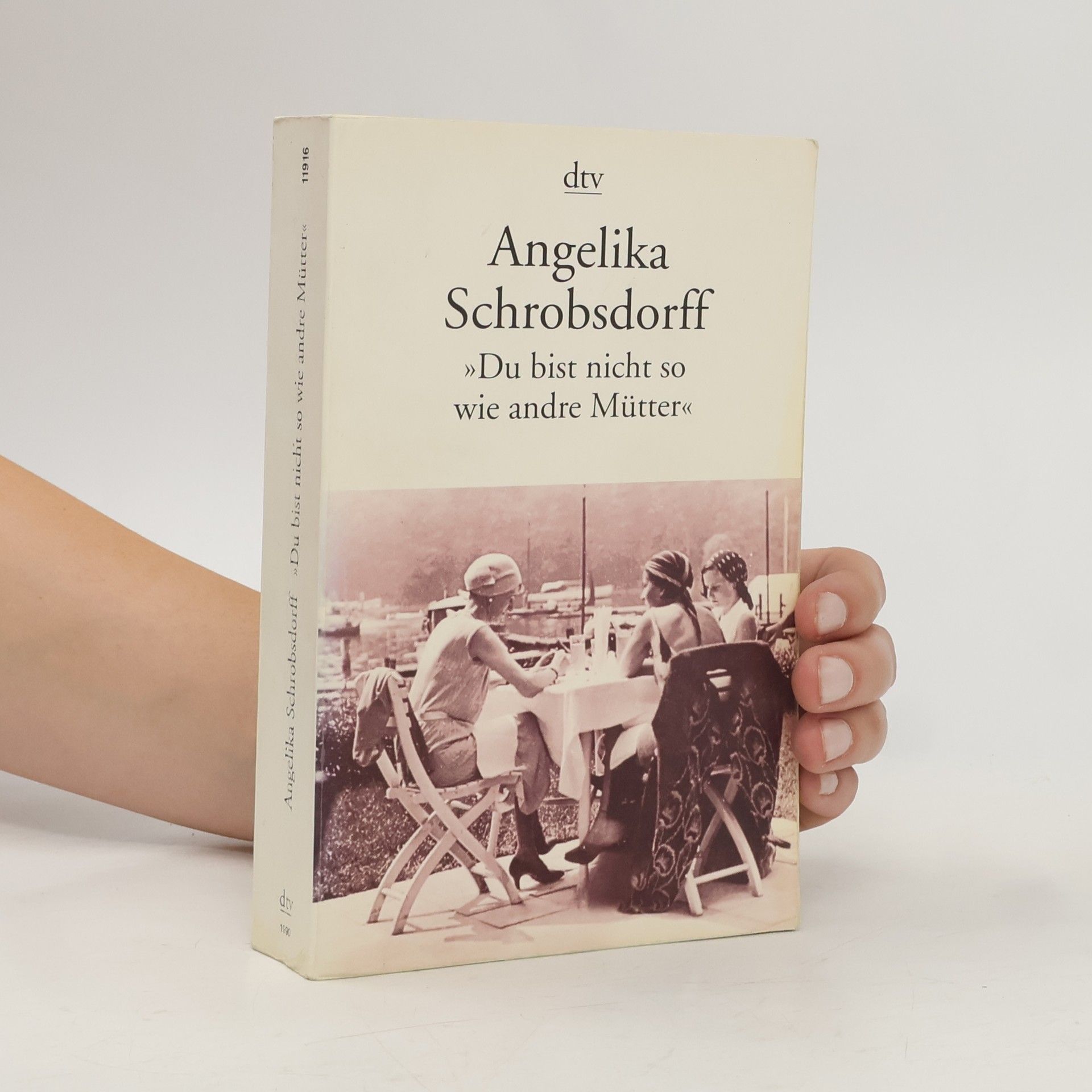 Angelika Schrobsdorff Du bist nicht so wie andre Mütter