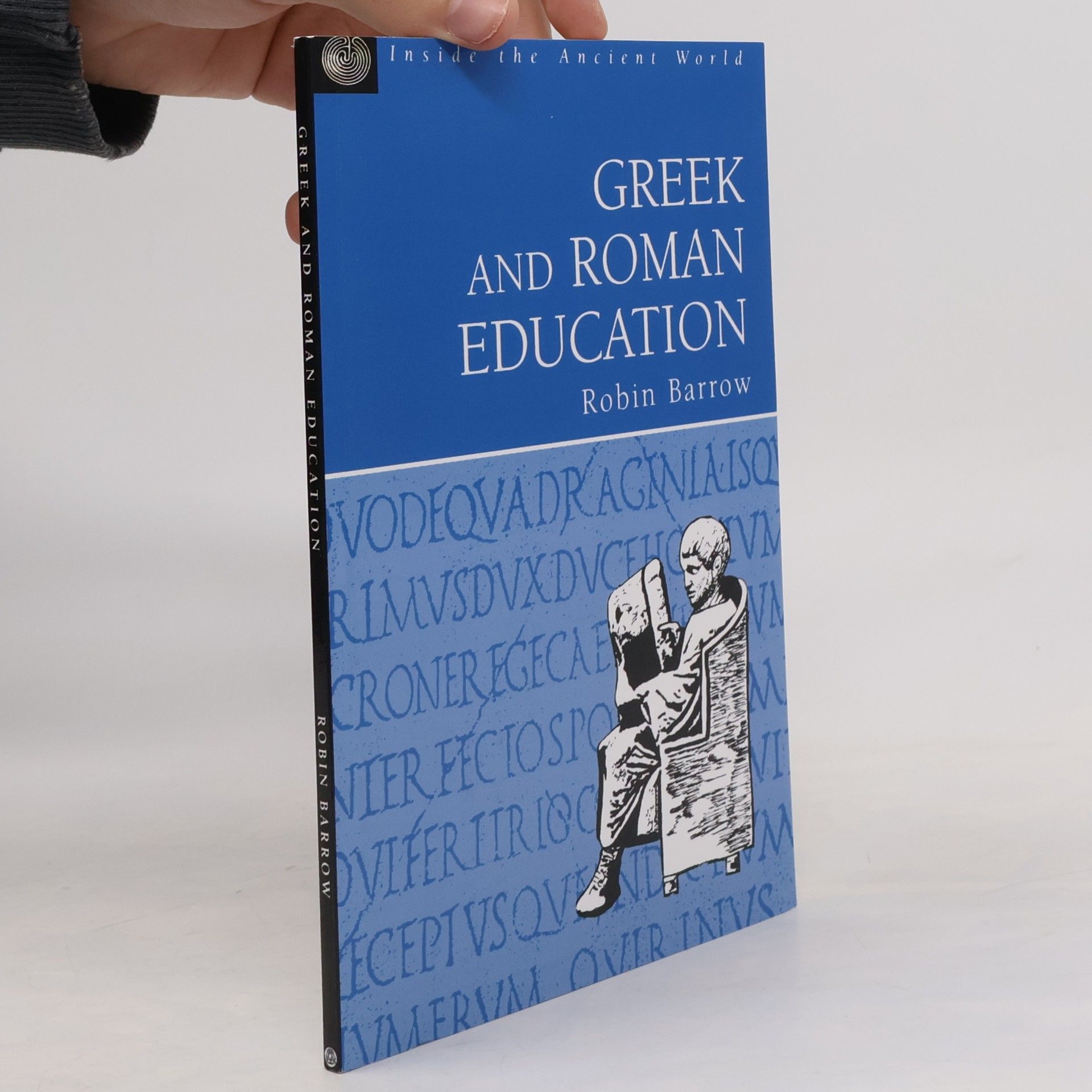 Robin Barrow Inside the Ancient World: Greek and Roman Education