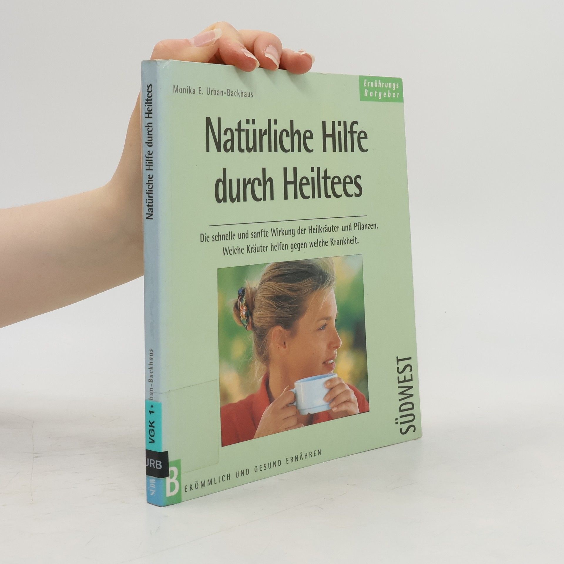 Monika E. Urban-Backhaus Natürliche Hilfe durch Heiltees