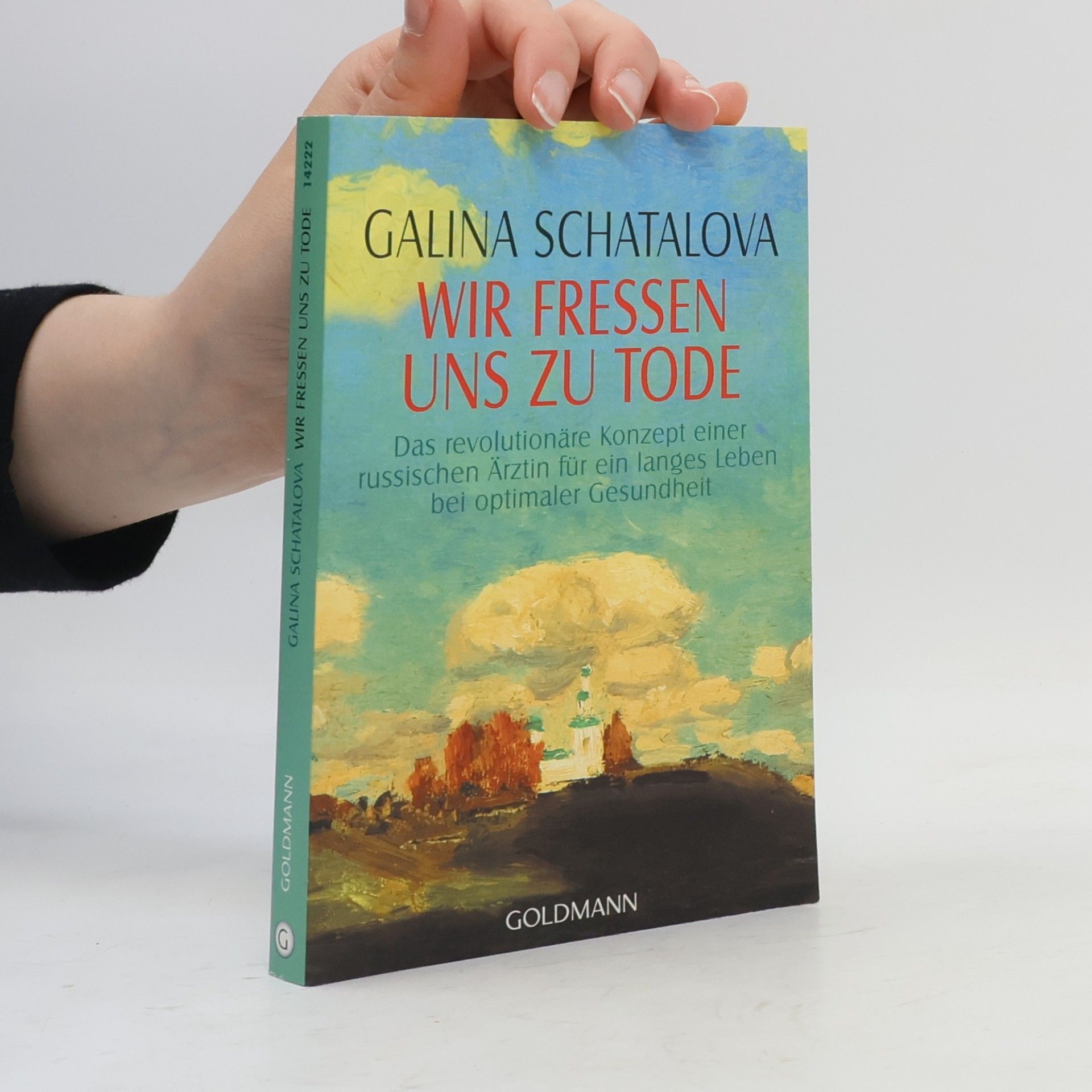 Galina S. Šatalova Wir fressen uns zu Tode