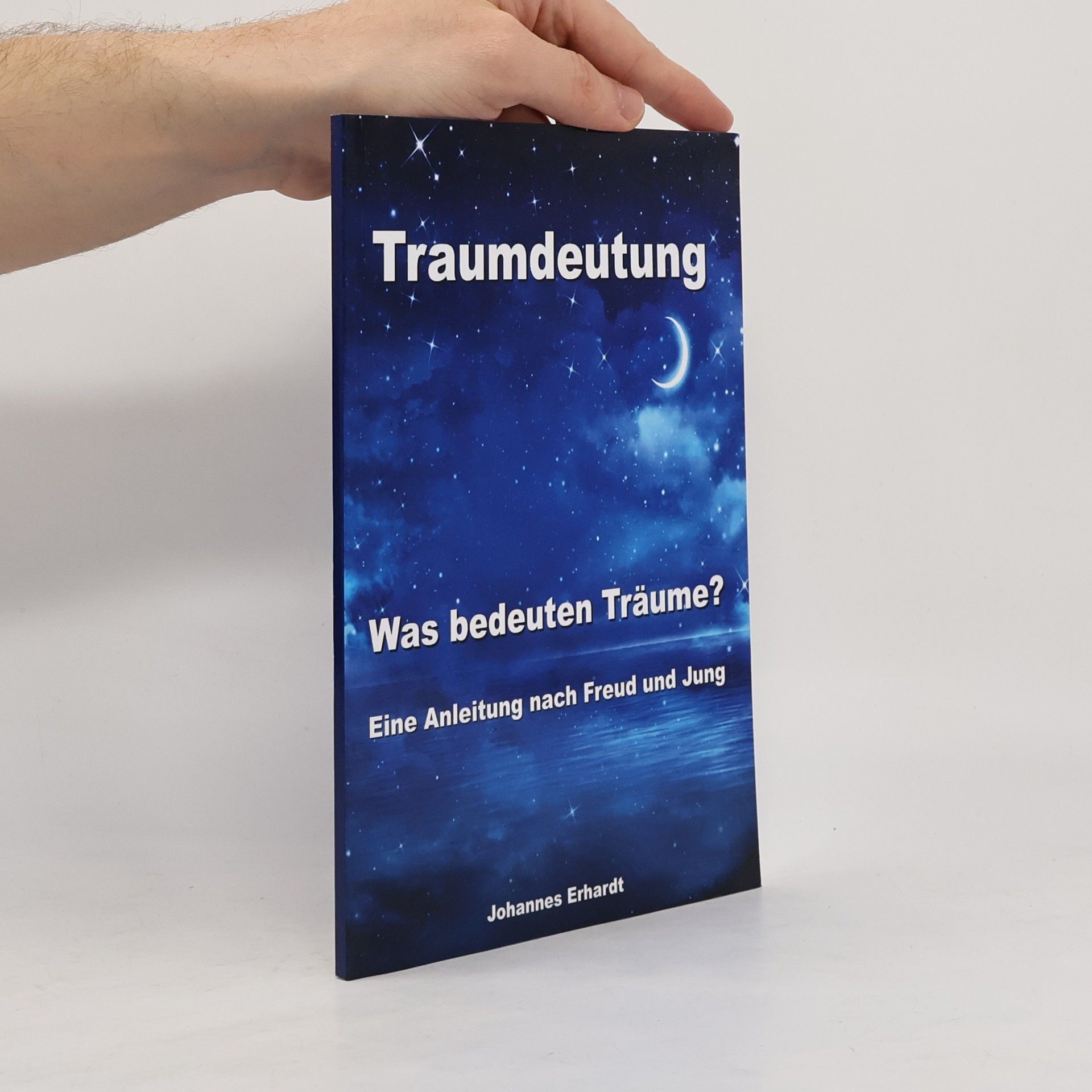 Johannes Erhardt Traumdeutung - Was bedeuten Träume? Eine Anleitung nach Freud und Jung