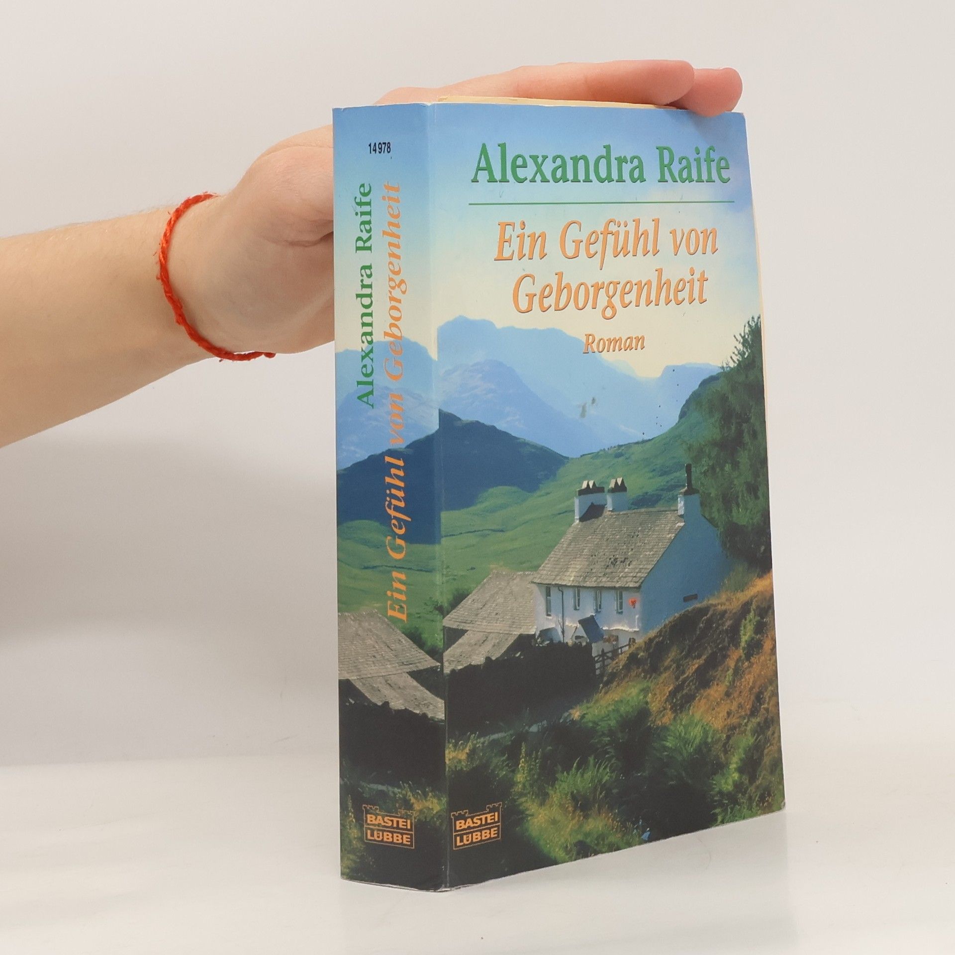 Alexandra Raife Ein Gefühl von Geborgenheit. Roman