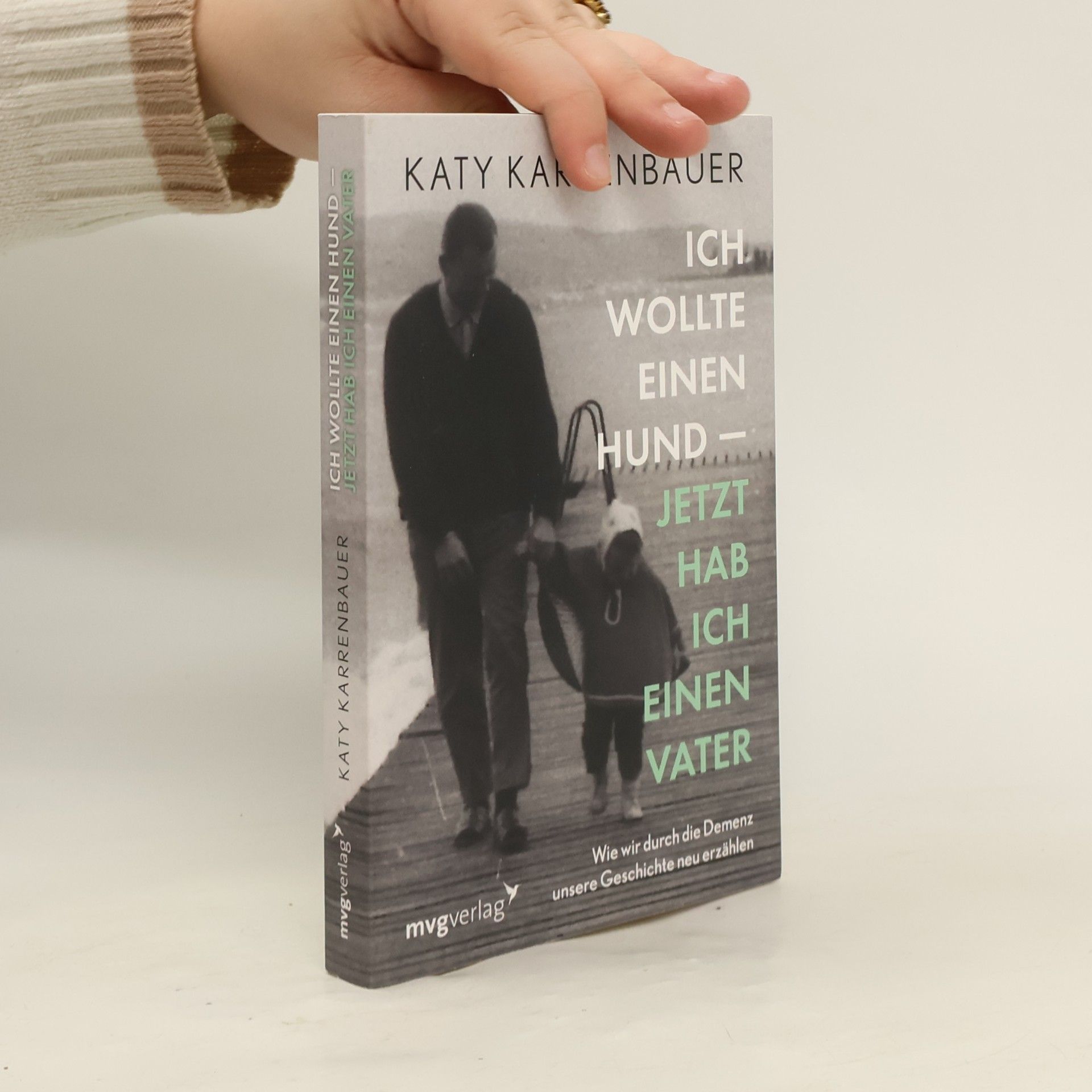 Katy Karrenbauer Ich wollte einen Hund - jetzt hab ich einen Vater