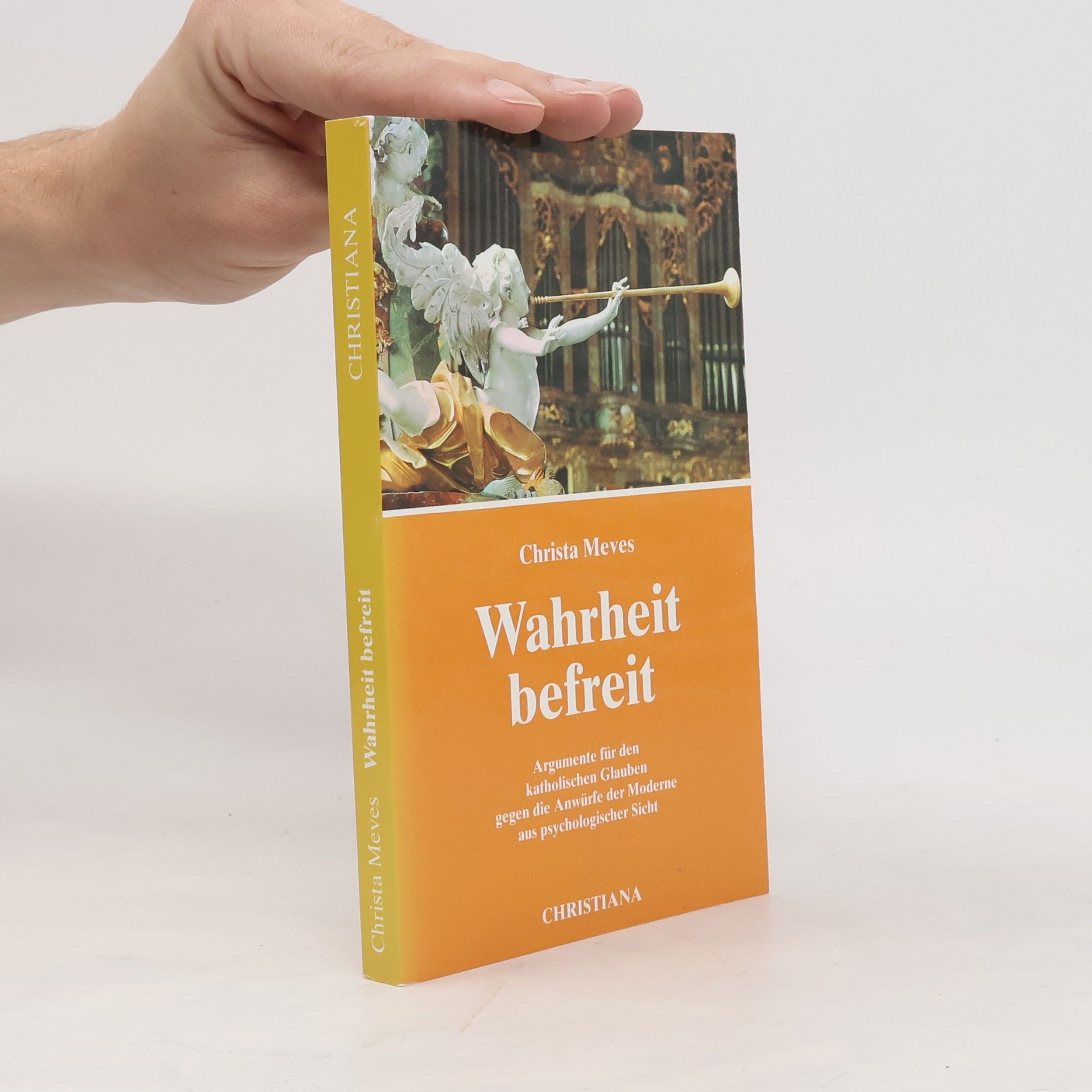 Christa Meves Wahrheit befreit.Argumente für den katholischen Glauben gegen die Anwürfe der Moderne aus psychologischer Sicht
