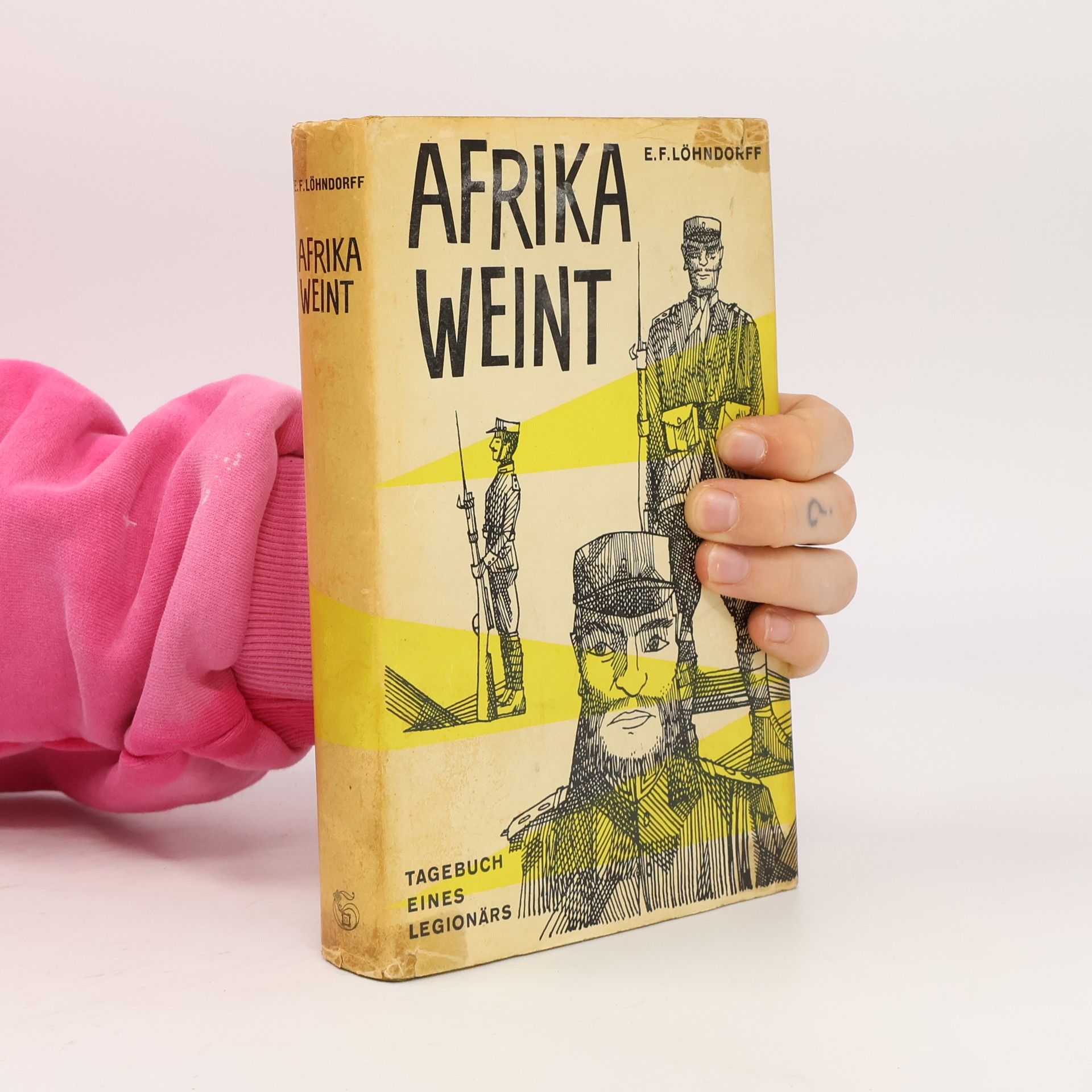 Ernst Friedrich Löhndorff Afrika weint : Tagebuch eines Legionärs