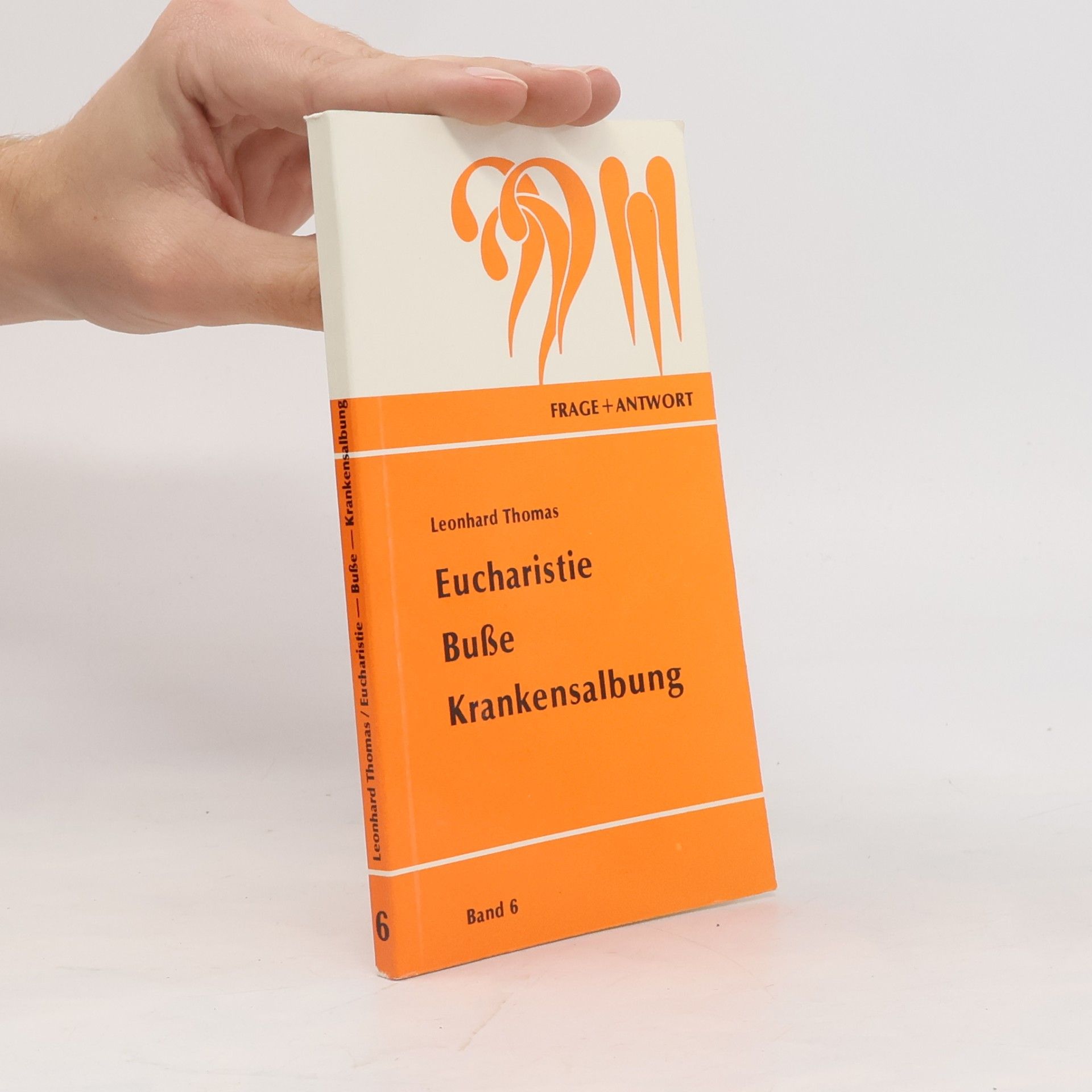 Thomas Leonhard Eucharistie, Busse, Krankensalbung