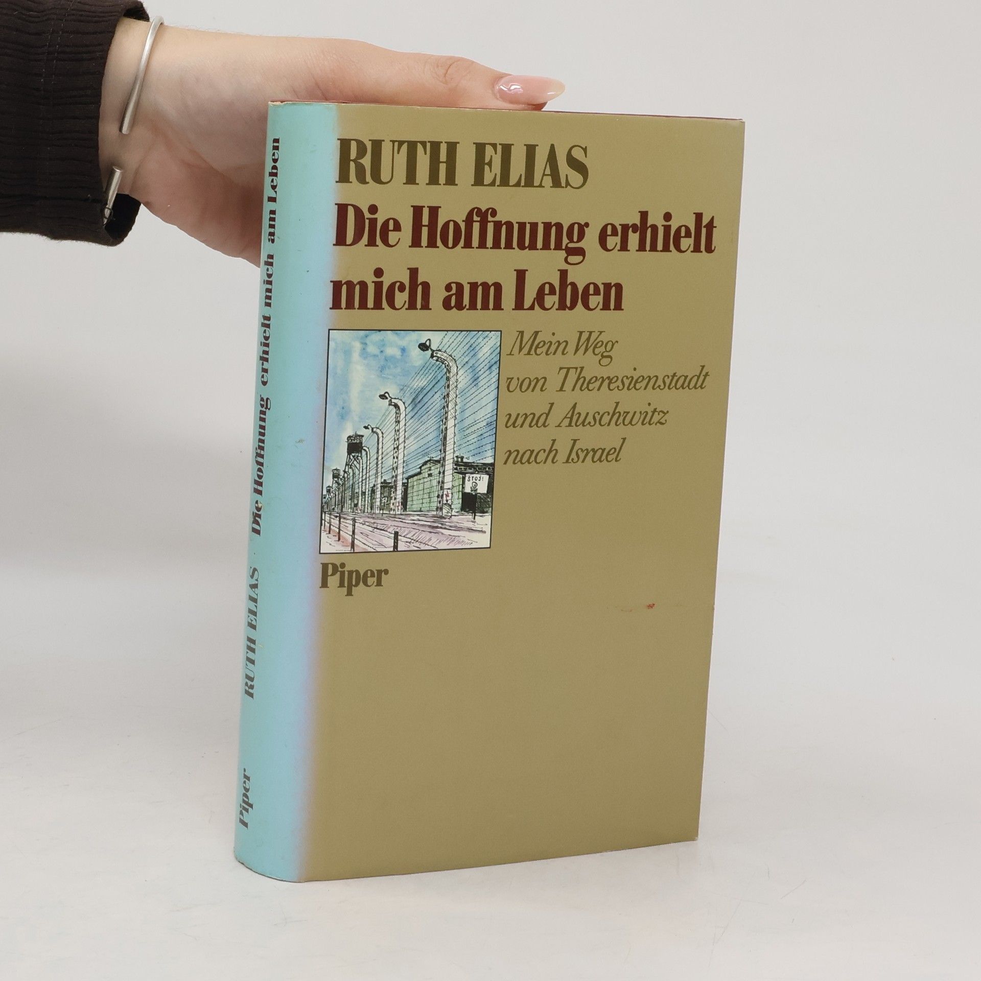 Ruth Elias Die Hoffnung erhielt mich am Leben