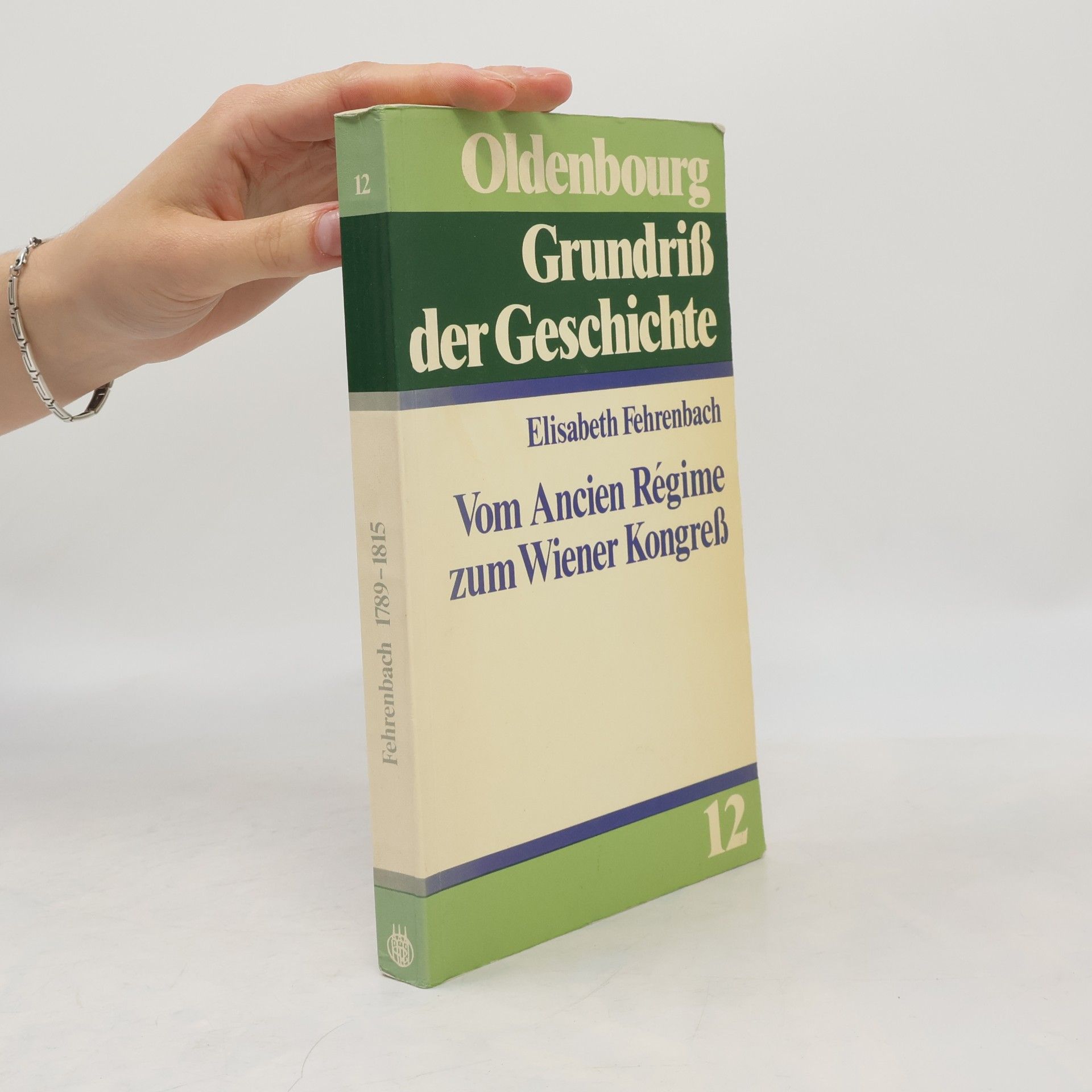 Elisabeth Fehrenbach Grundriß der Geschichte - 12: Vom Ancien Régime zum Wiener Kongress