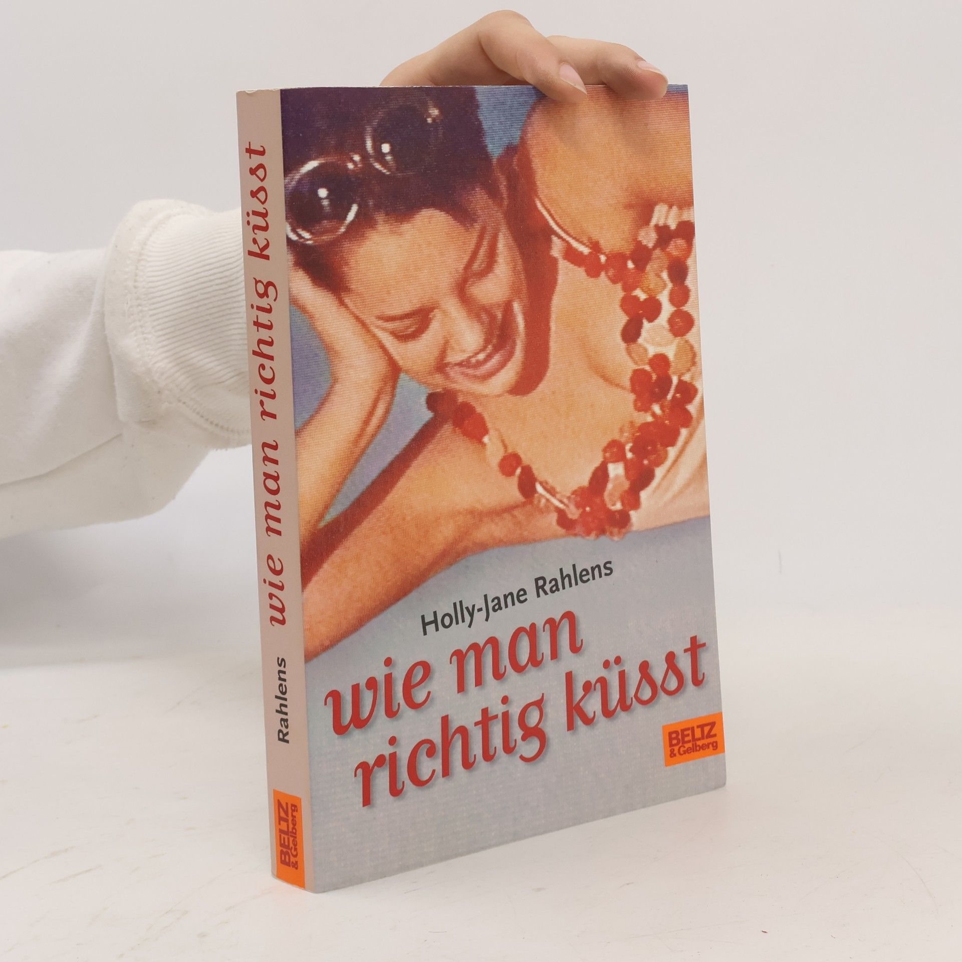 Holly-Jane Rahlens Wie man richtig küsst