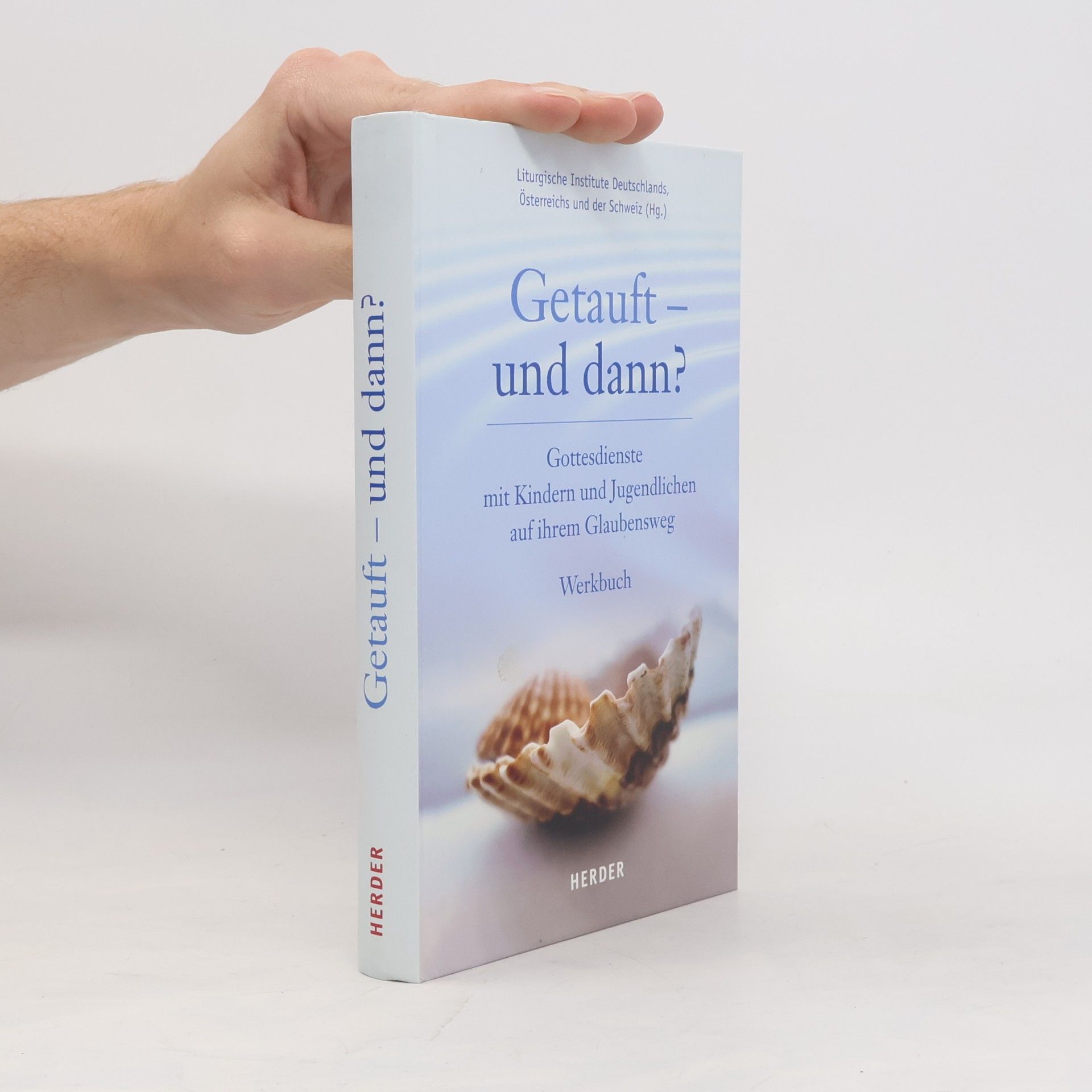Liturgische Institute Deutschlands, Österreichs und der Schweiz Getauft - und dann?
