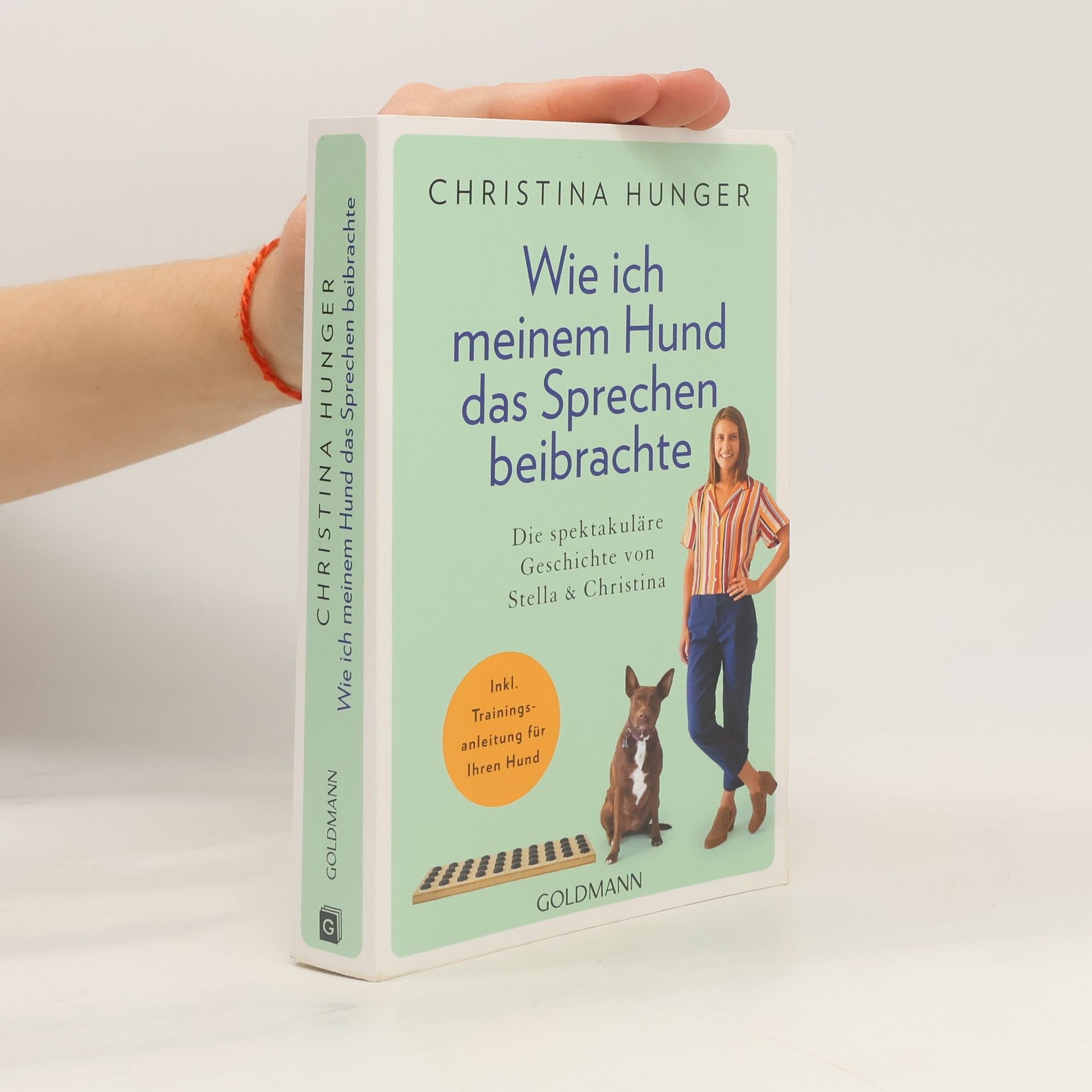 Christina Hunger Wie ich meinem Hund das Sprechen beibrachte. Die spektakuläre Geschichte von Stella und Christina - Inkl. Trainingsanleitung für Ihren Hund