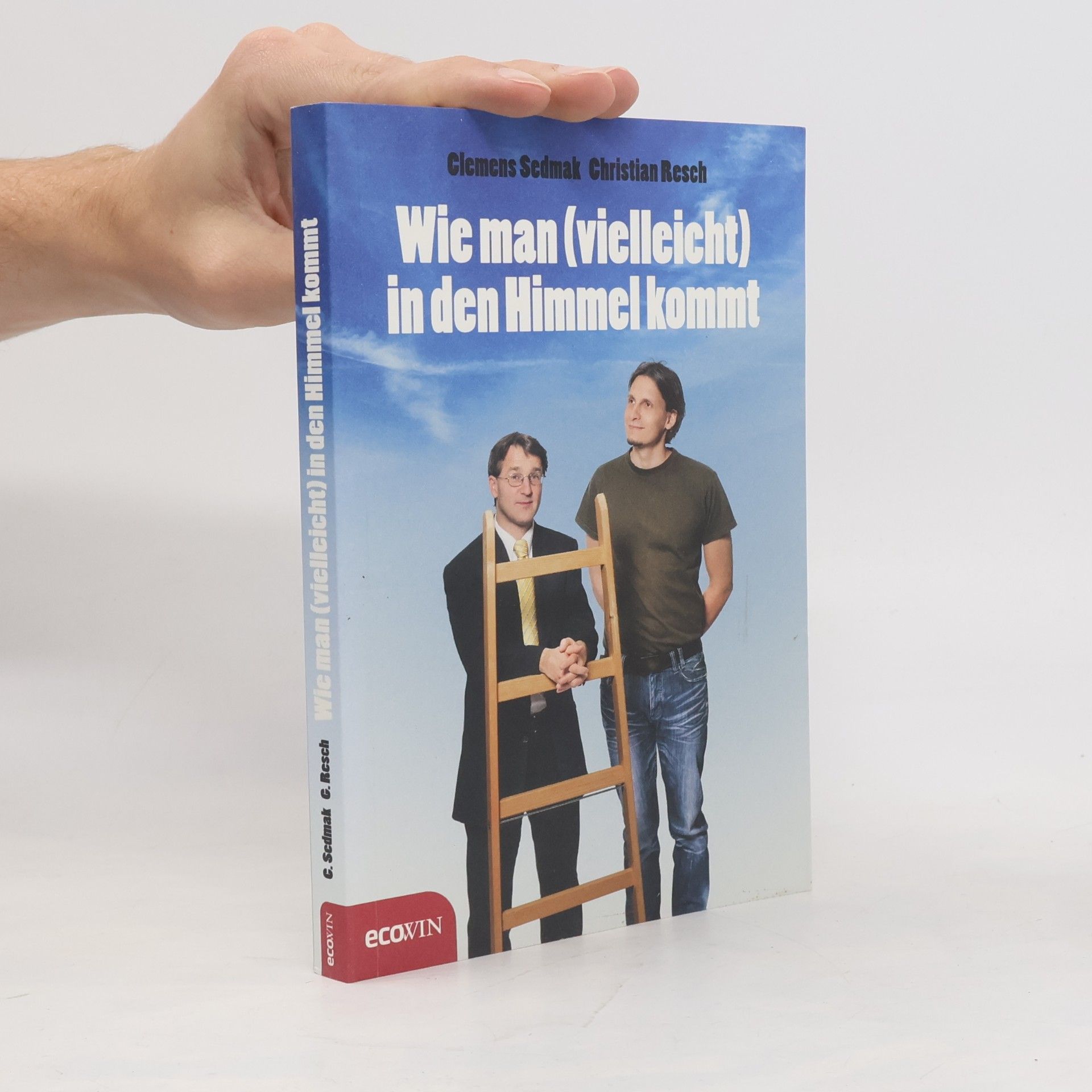 Clemens Sedmak Wie man (vielleicht) in den Himmel kommt