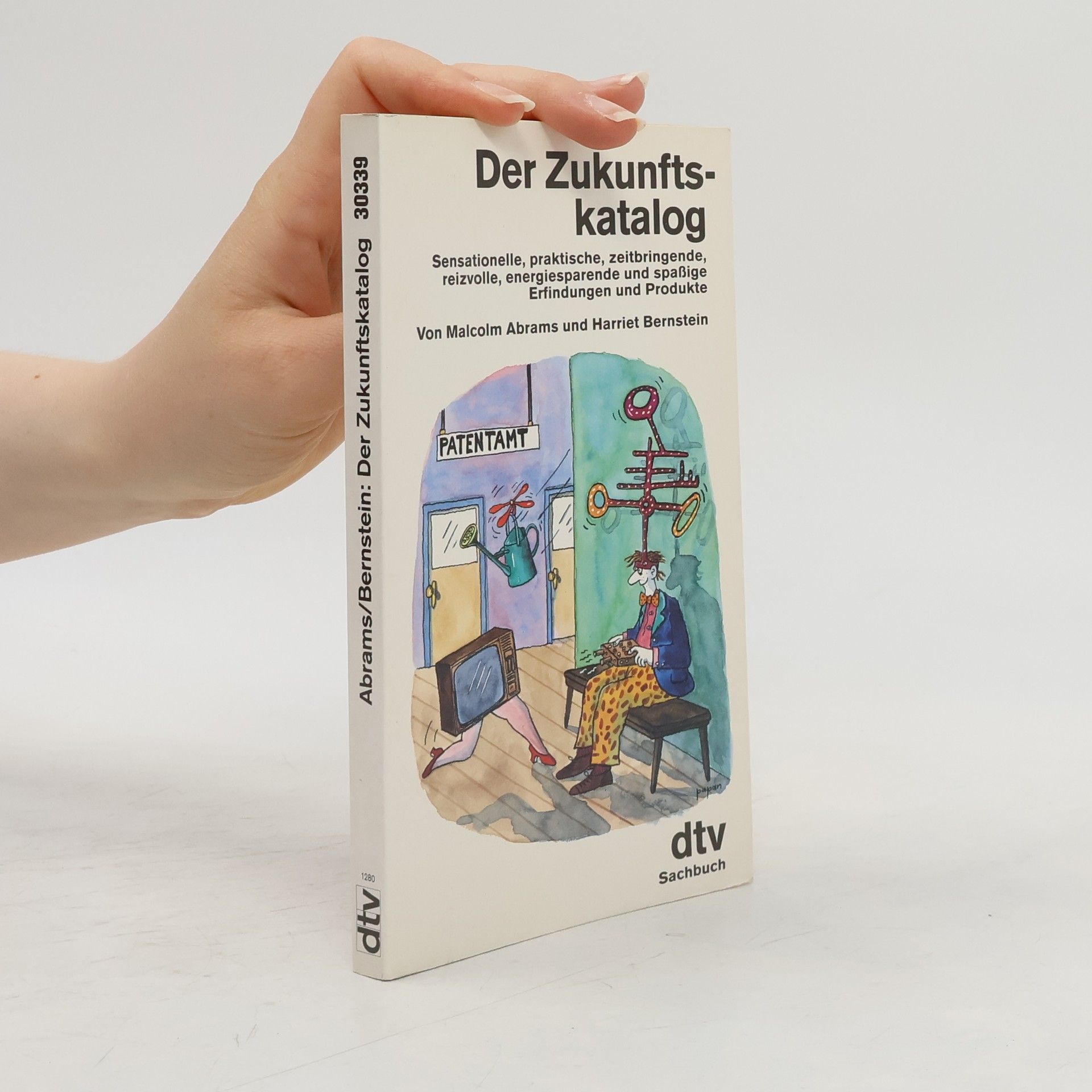 Harriet Bernstein dtv Sachbuch: Der Zukunftskatalog sensationelle, praktische, zeitbringende, reizvolle, energiesparende und spassige Erfindungen und Produkte