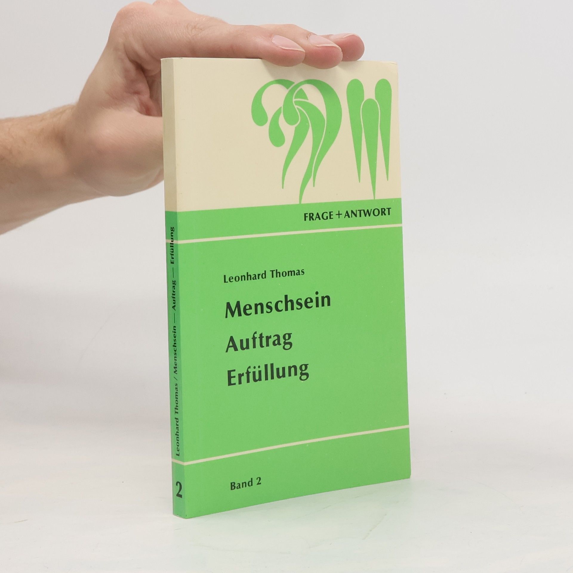 Frage + Antwort - 2: Menschsein, Auftrag, Erfüllung
