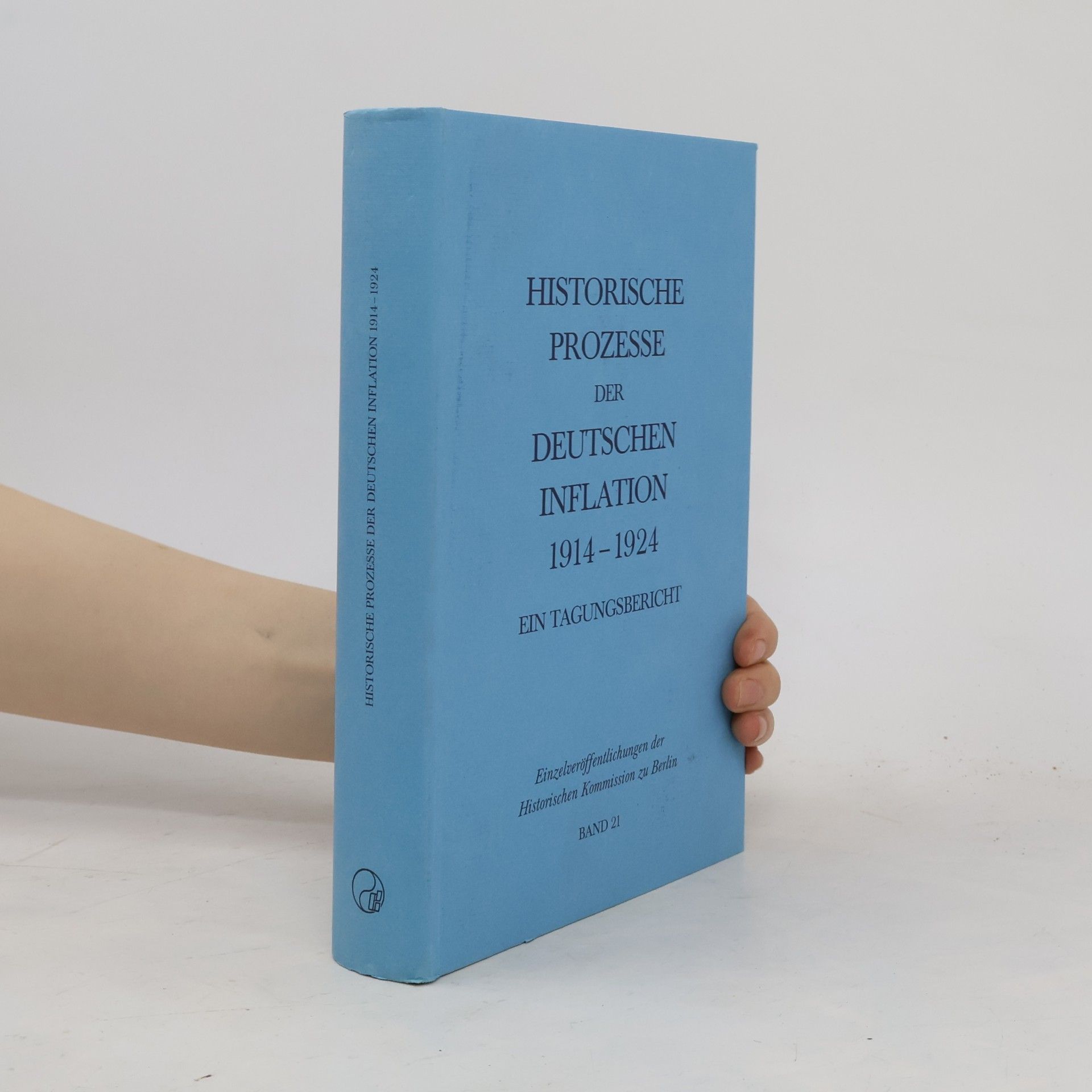 Otto Büsch Einzelveröffentlichungen der Historischen Kommission zu Berlin - 21: Historische Prozesse der deutschen Inflation, 1914-1924