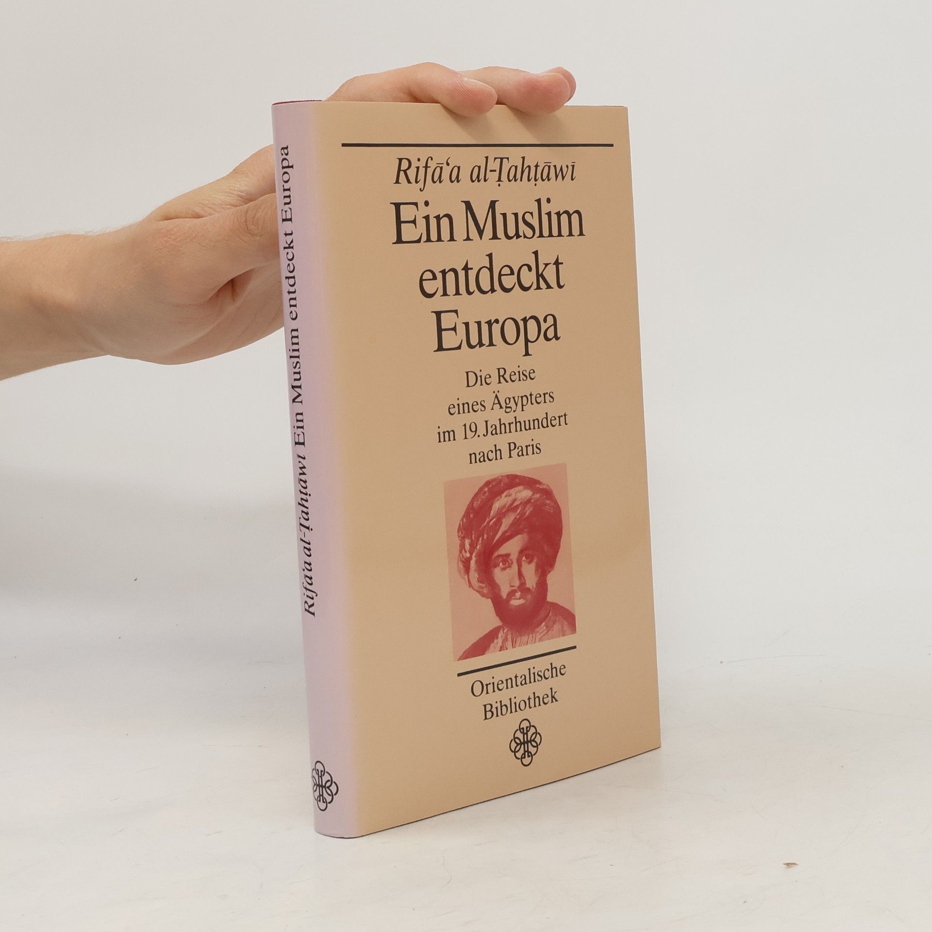 Rifāʿa Rāfiʿ aṭ- Ṭahṭāwī Ein Muslim entdeckt Europa