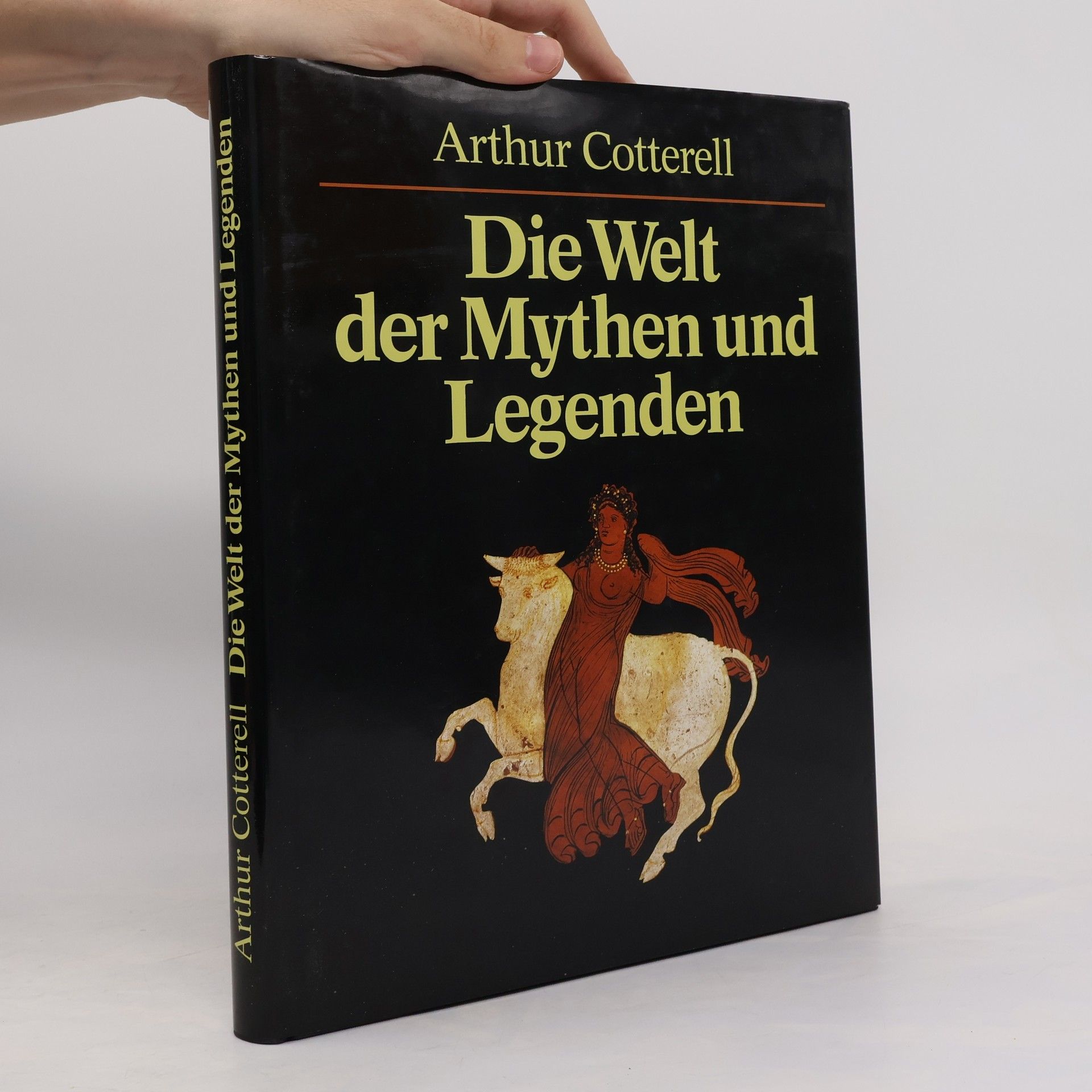 Arthur Cotterell Die Welt der Mythen und Legenden