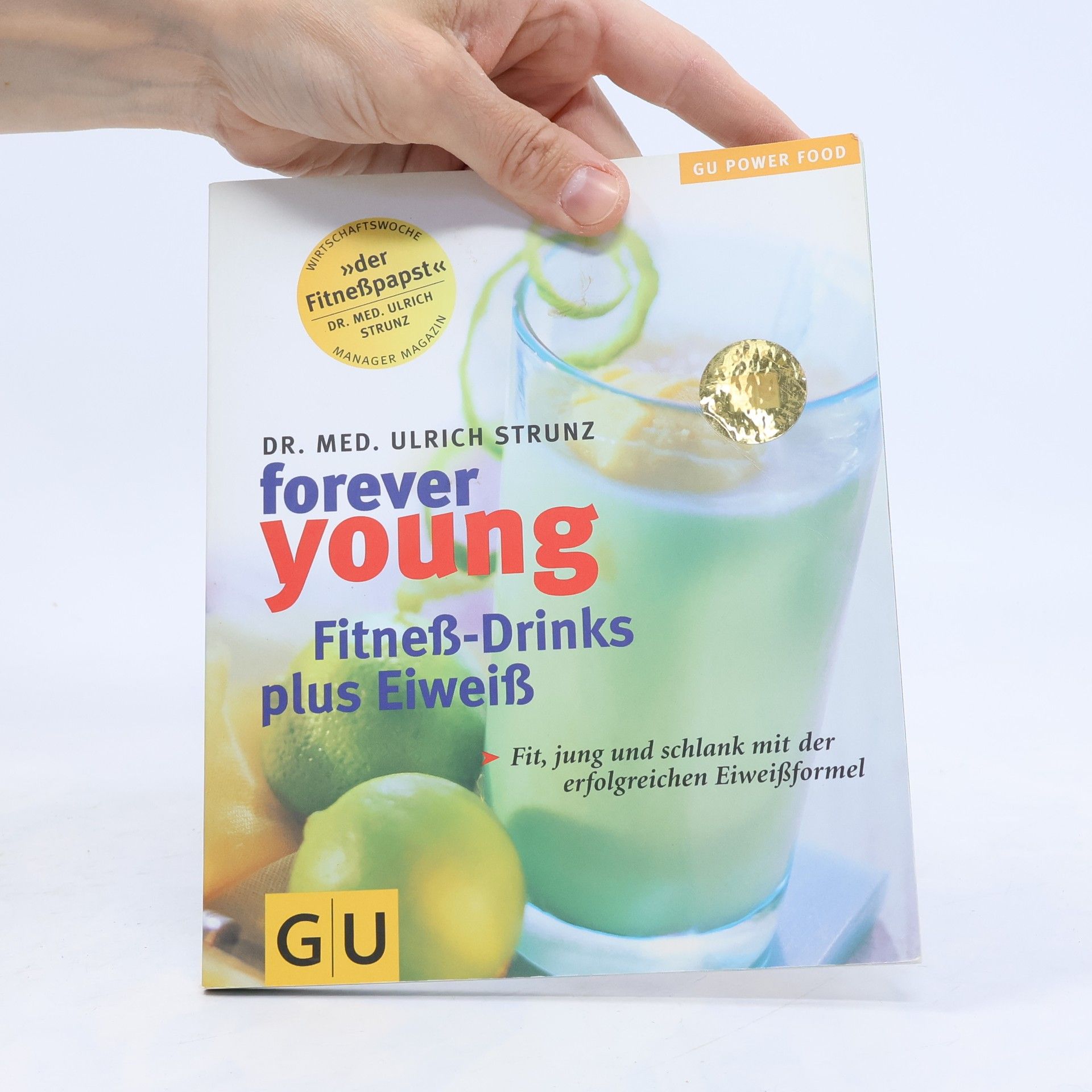 Ulrich Strunz Forever young - Fitneß-Drinks plus Eiweiß