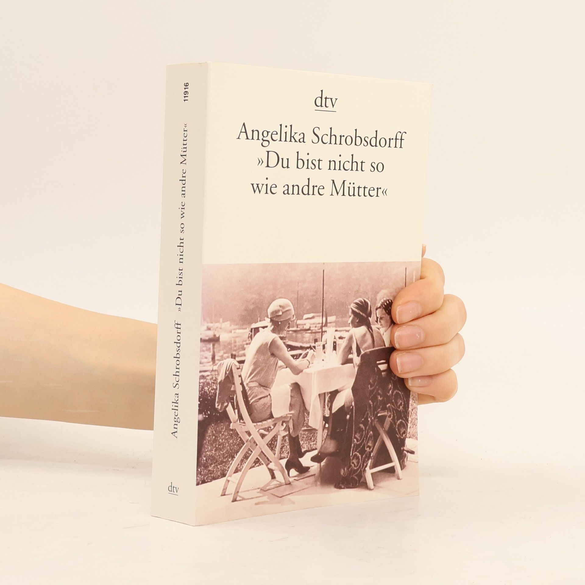 Angelika Schrobsdorff Du bist nicht so wie andre Mütter