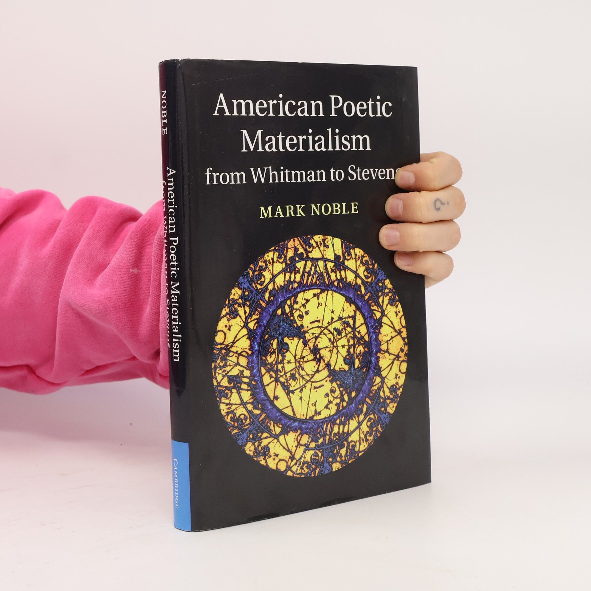Mark Noble Cambridge Studies in American Literature and Culture: American Poetic Materialism from Whitman to Stevens