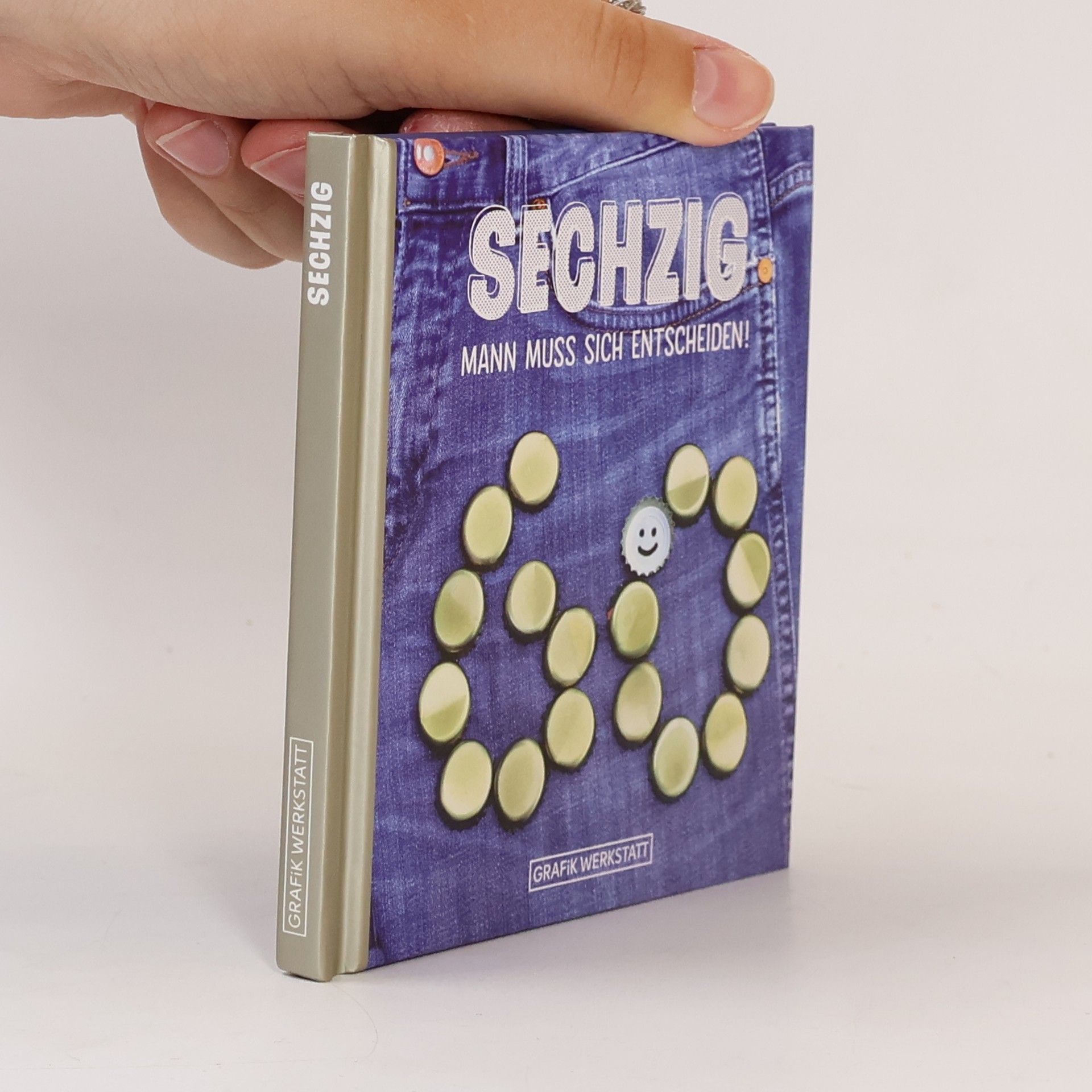 Unknown Author Sechzig - Mann muss sich entscheiden!