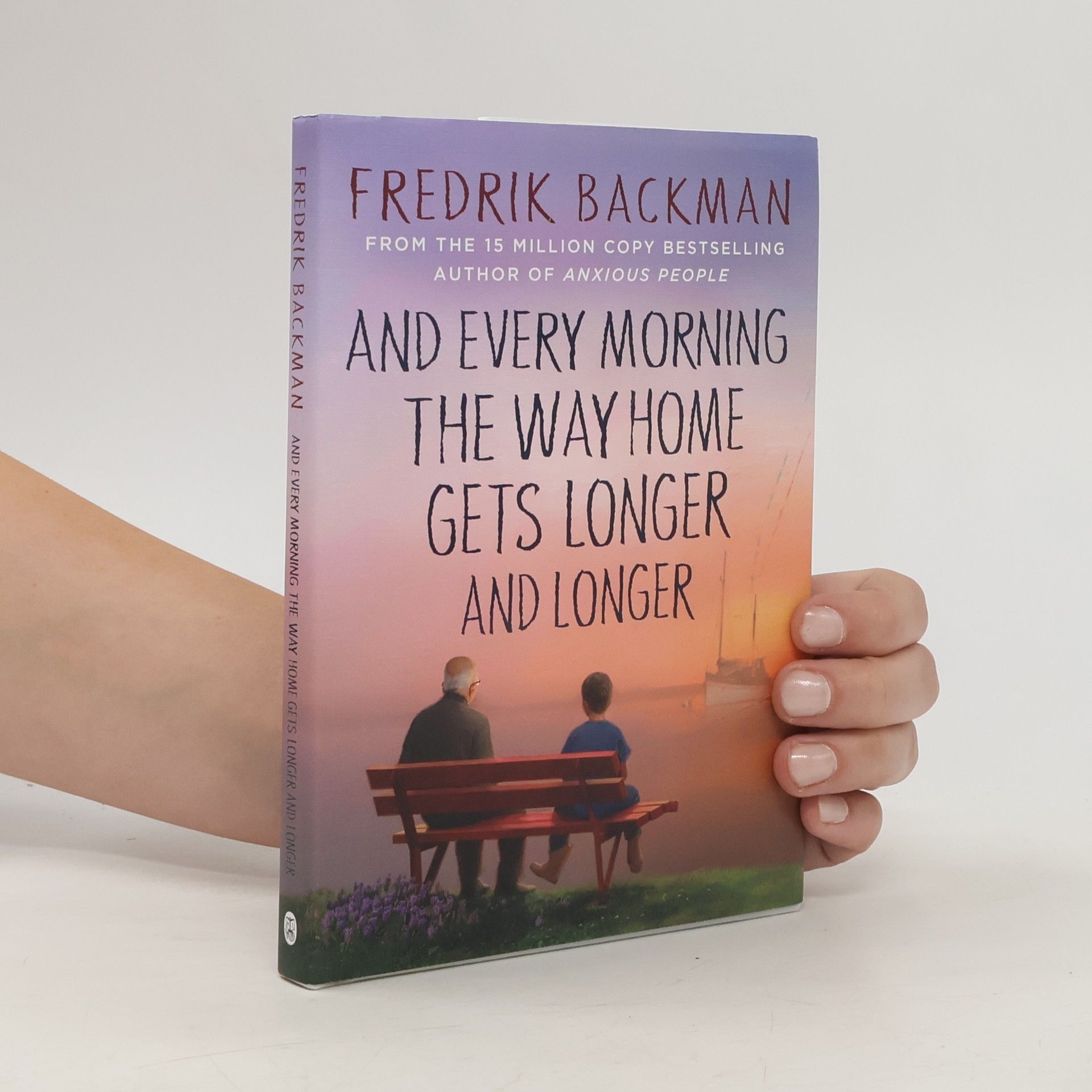 Fredrik Backman And Every Morning the Way Home Gets Longer and Longer