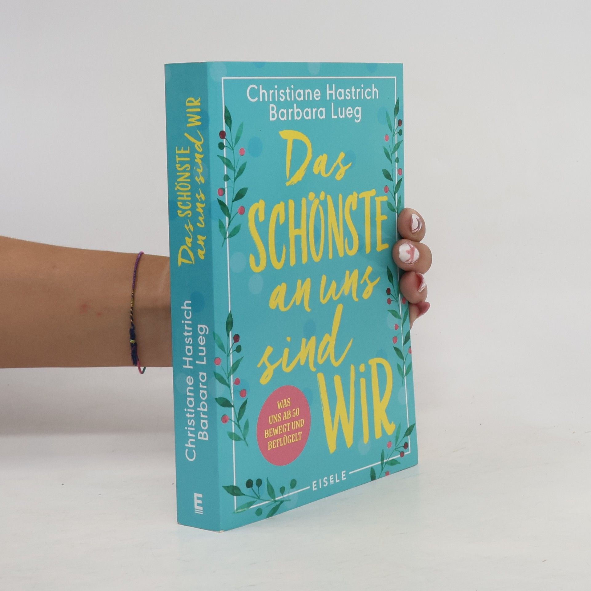 Christiane Hastrich Das Schönste an uns sind wir