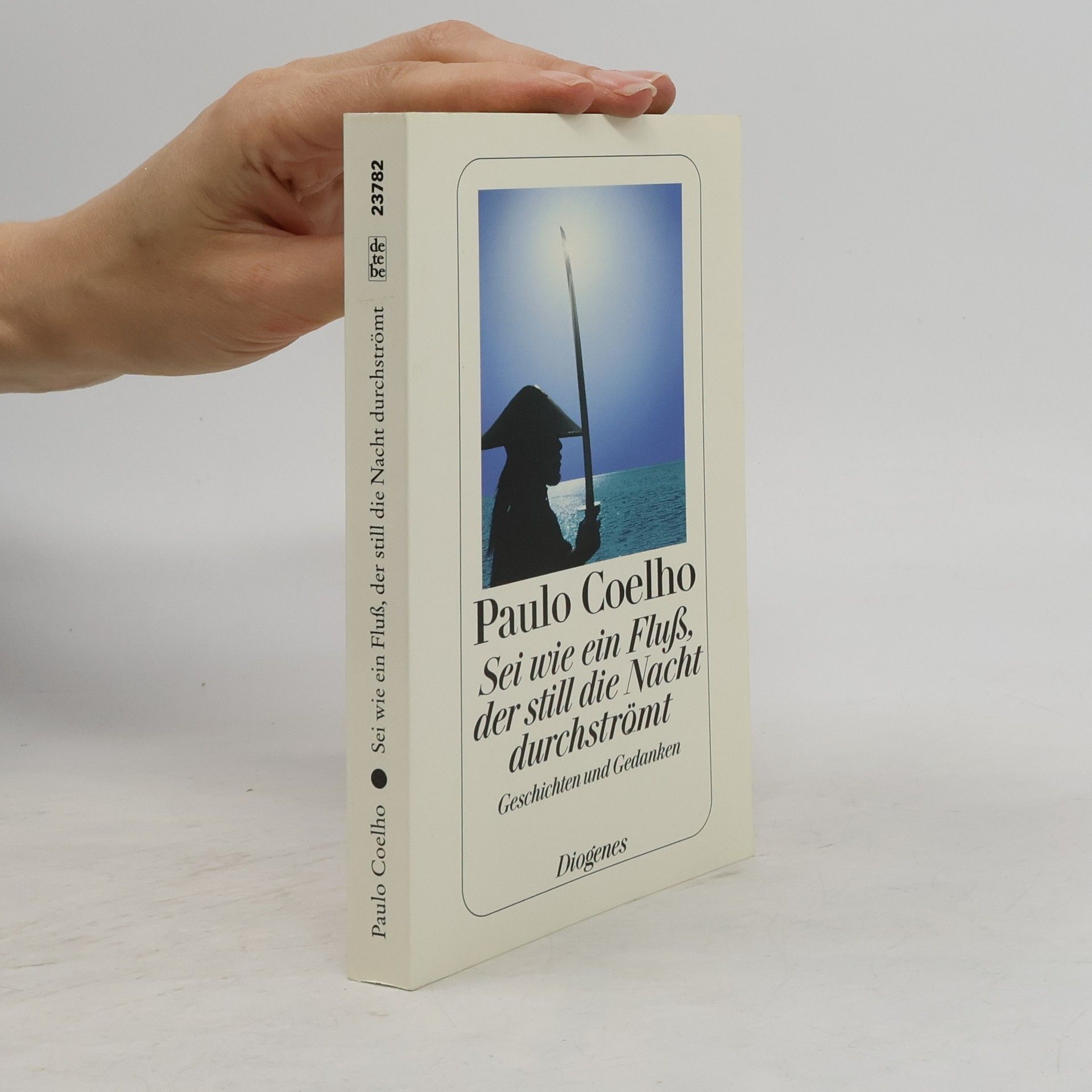 Paulo Coelho Sei wie ein Fluß, der still die Nacht durchströmt