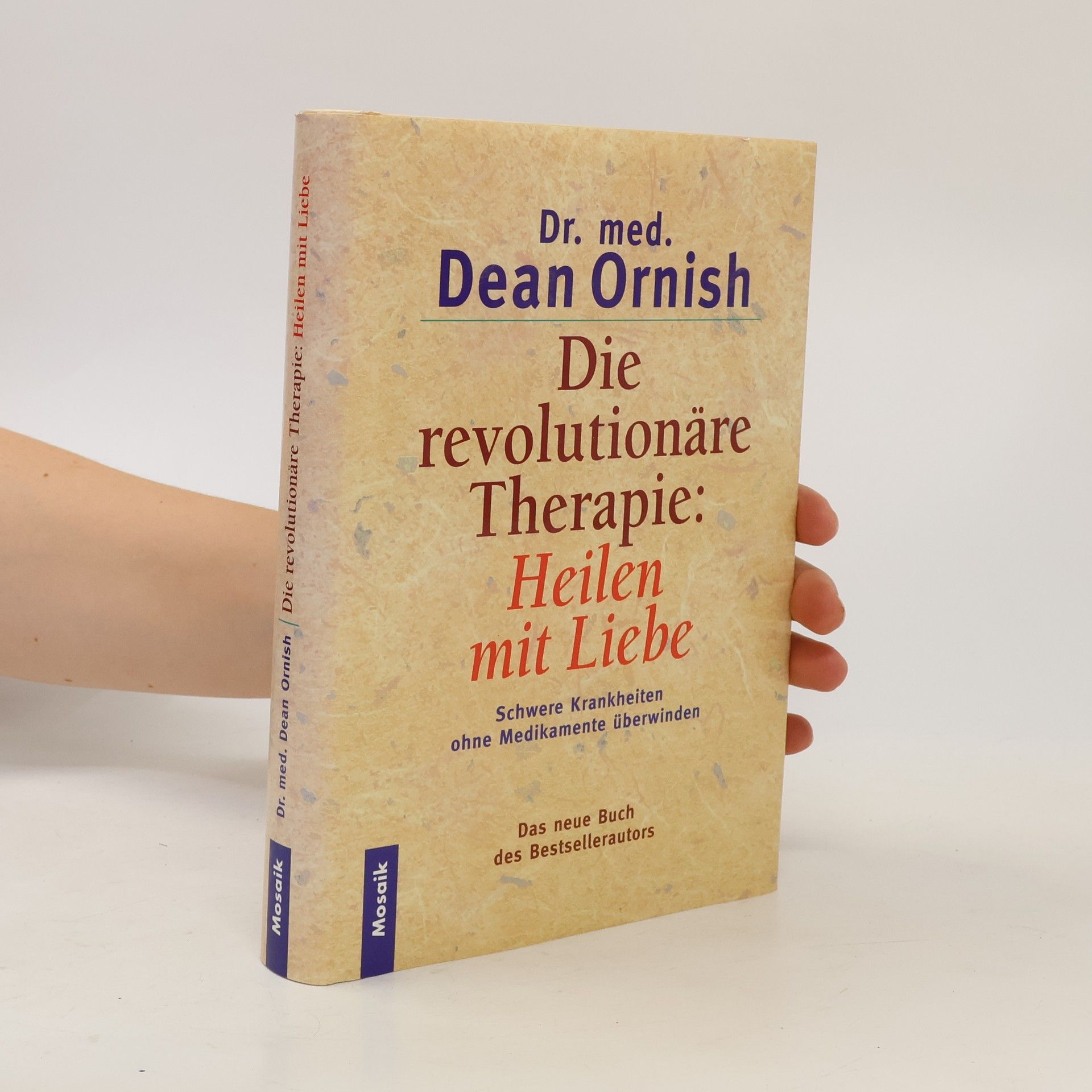 Dean Ornish Die revolutionäre Therapie: Heilen mit Liebe