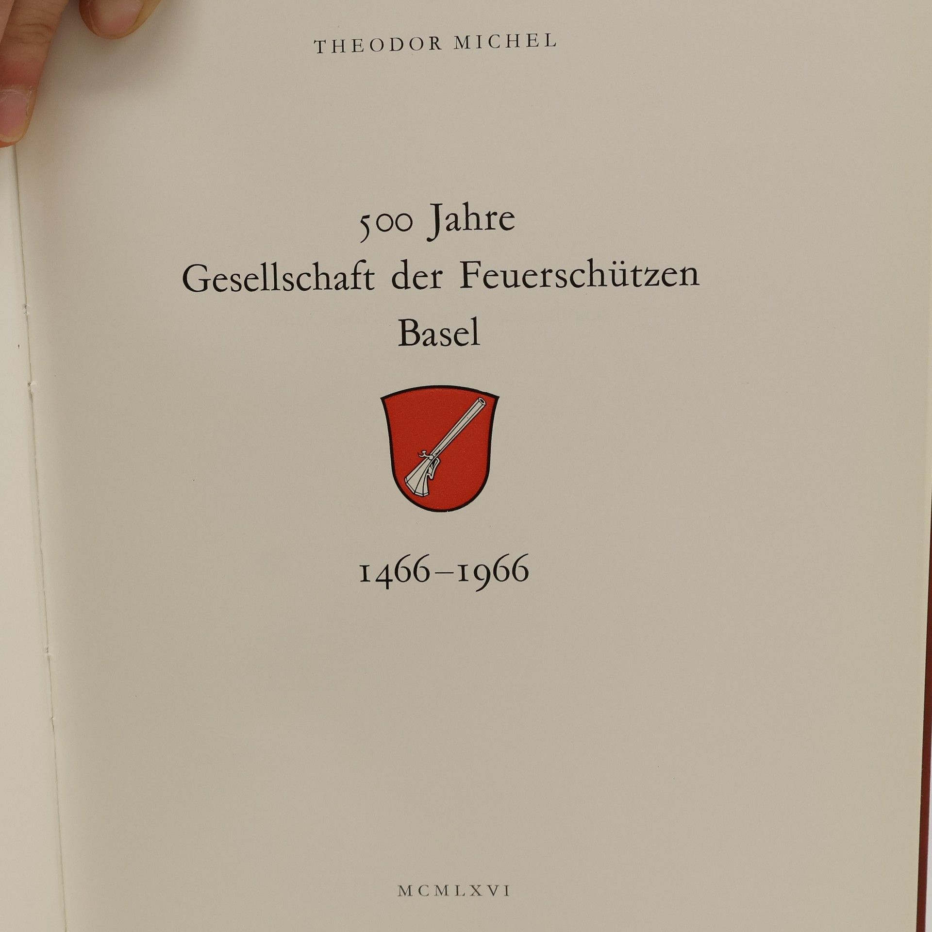 Theodor Michel 500 Jahre Gesellschaft der Feuerschützen Basel 1466-1966