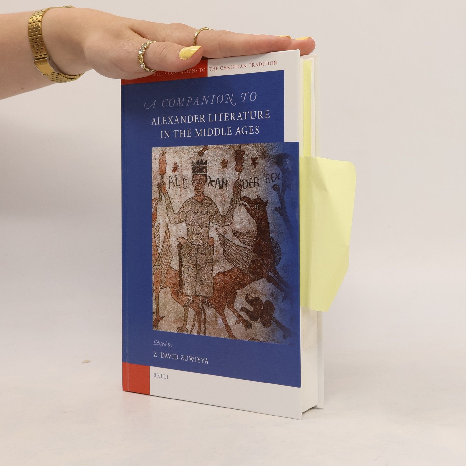 Z. David Zuwiyya Brill's Companions to the Christian Tradition - 29: A Companion to Alexander Literature in the Middle Ages