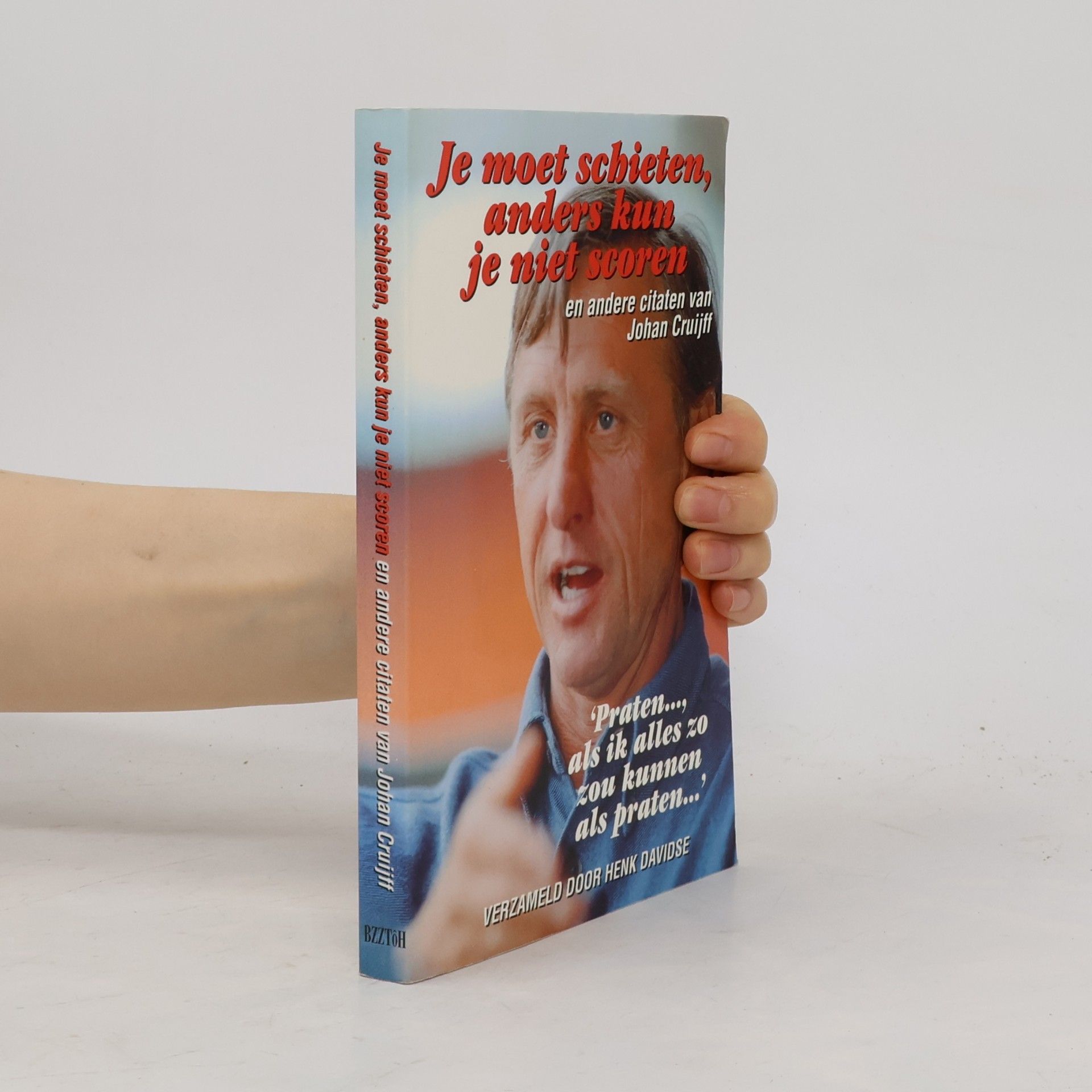 Hendrik Johannes Cruijff Je moet schieten, anders kun je niet scoren
