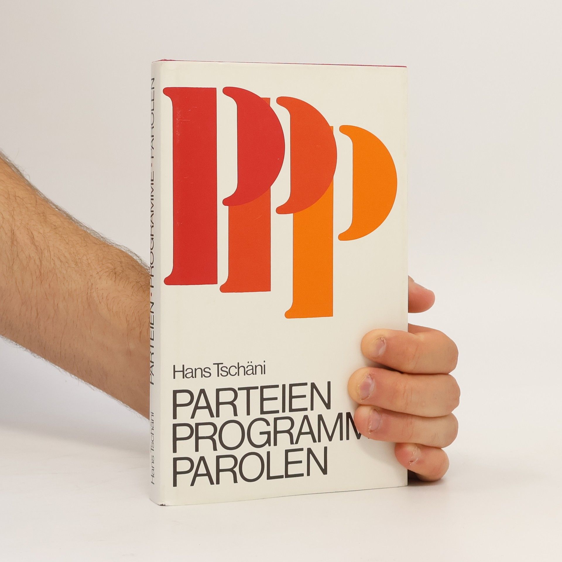 Hans Tschäni Parteien, Programme, Parolen