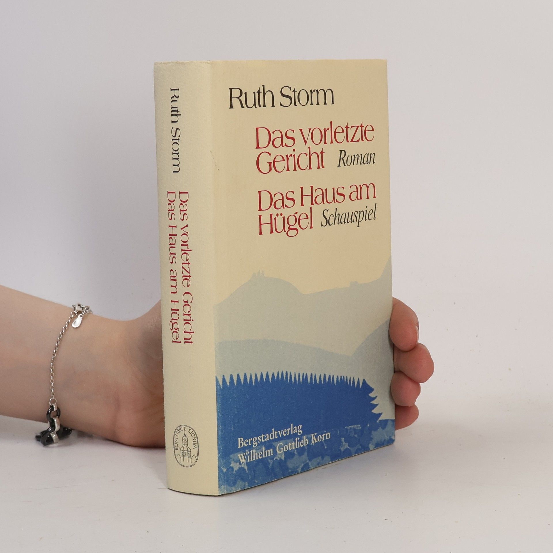 Ruth Storm Das vorletzte Gericht. Das Haus am Hügel. Ein Roman und ein Schauspiel