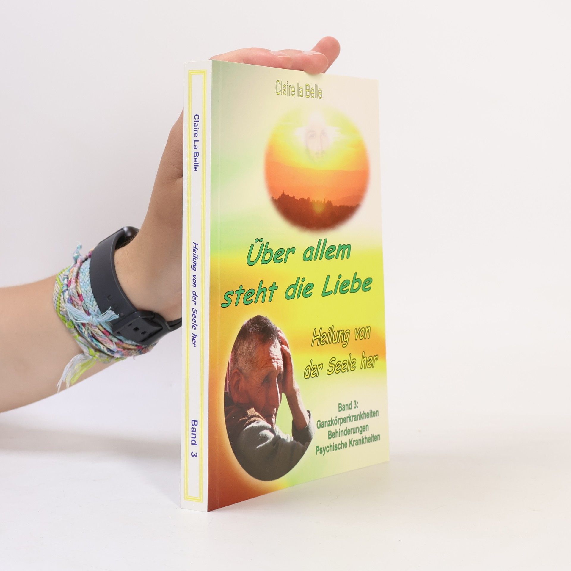 Claire La Belle Heilung von der Seele her - 3: Über allem steht die Liebe