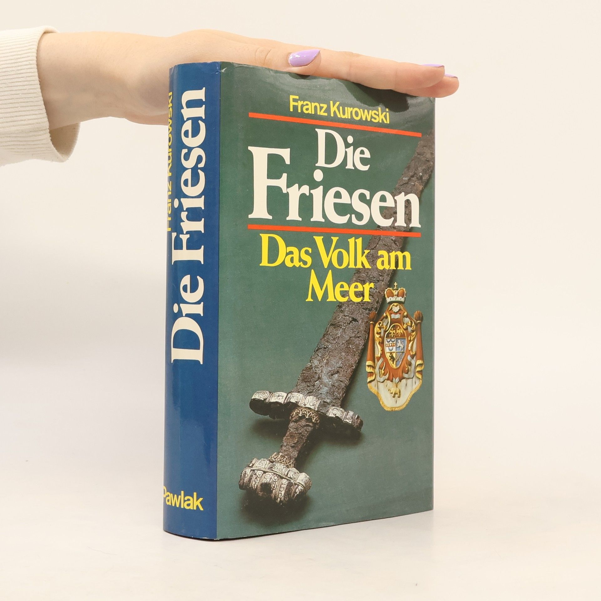 Franz Kurowski Die Friesen: Das Volk am Meer