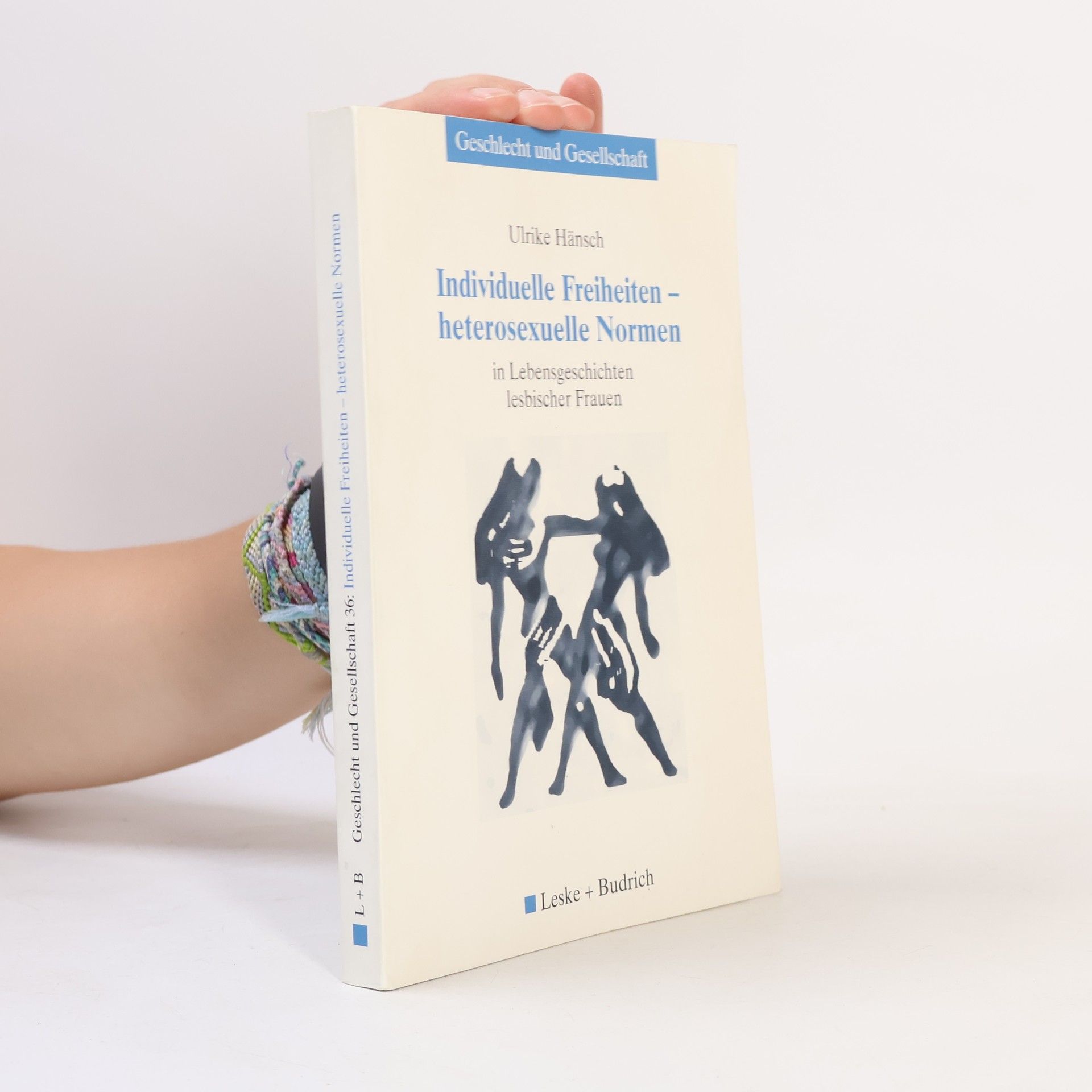 Ulrike Hanschke Geschlecht und Gesellschaft - 36: Individuelle Freiheiten - heterosexuelle Normen