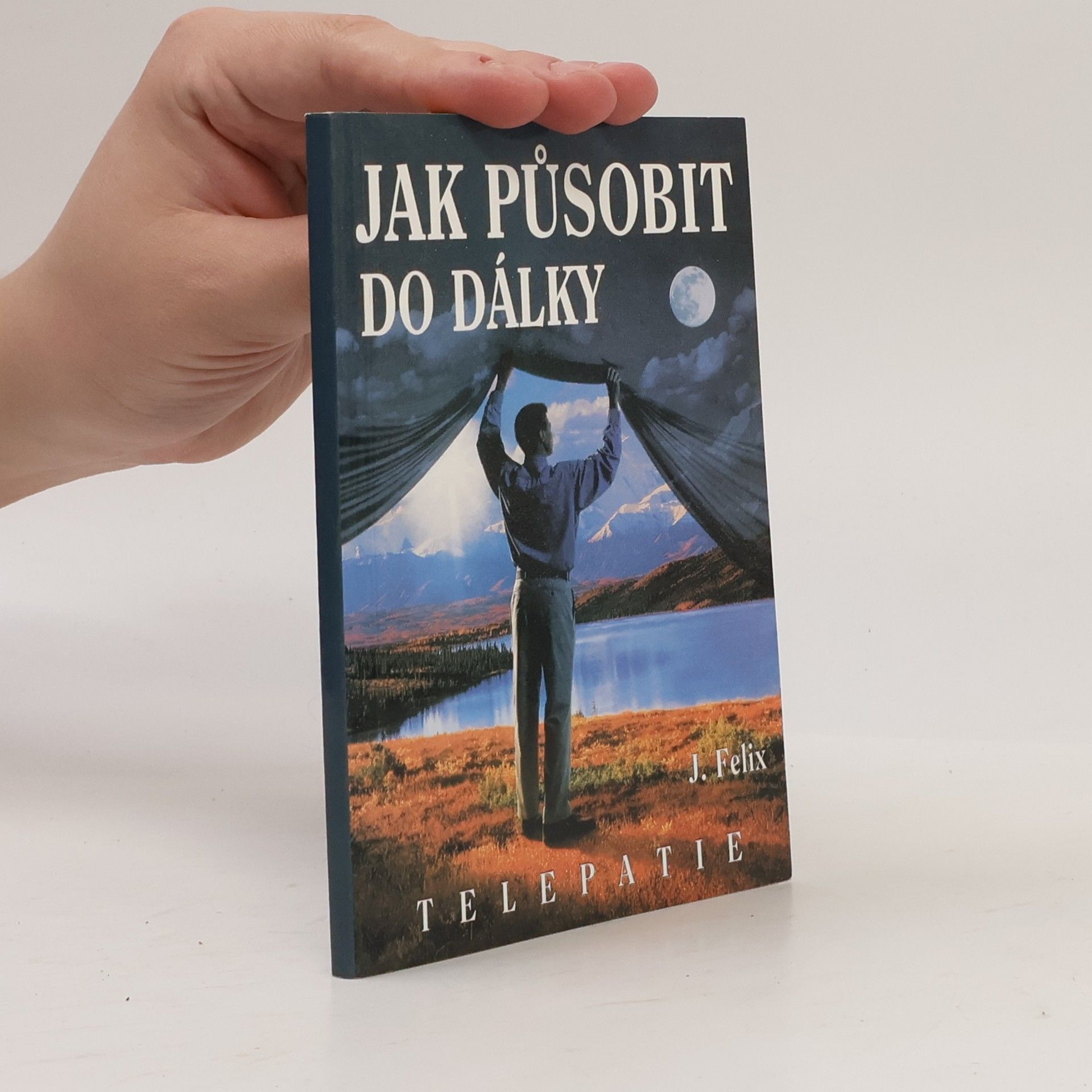 J. Felix Jak působit do dálky
